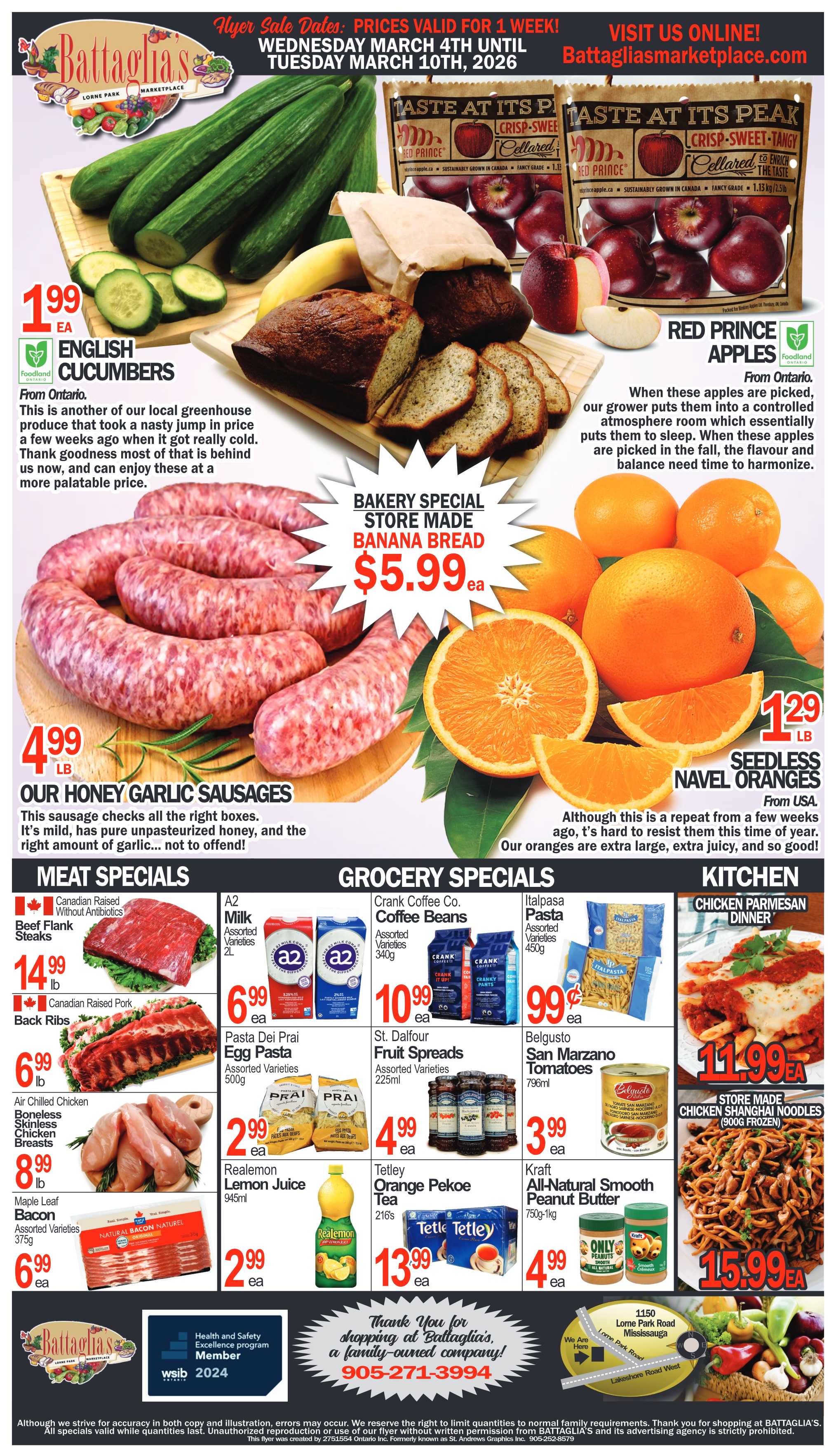 Battaglia's Marketplace flyer, valid March 4th to March 10th, 2026. The flyer features fresh produce, bakery items, meat, grocery, and kitchen specials. On the top left, English Cucumbers are $1.99 each, sourced from Ontario greenhouses. To the right, Red Prince Apples are $1.99 per lb, also from Ontario. A Bakery Special of store-made Banana Bread is available for $5.99 each. Our Honey Garlic Sausages are priced at $4.99 per lb, described as mild with pure unpasteurized honey. Seedless Navel Oranges from the USA are $1.29 per lb, noted for being extra large and juicy. The Meat Specials section includes Beef Flank Steaks for $14.99 per lb, Canadian raised without antibiotics. Canadian raised pork Back Ribs are $6.99 per lb. Air chilled Boneless Skinless Chicken Breasts are $8.99 per lb. Maple Leaf Bacon, assorted varieties 375g, is $6.99 each. In Grocery Specials, A2 Milk (assorted varieties, 2L) is $6.99 each. Crank Coffee Co. Coffee Beans (assorted varieties, 340g) are $10.99 each. Italpasata Pasta (assorted varieties, 450g) is $0.99 each. Pasta Dei Prai Egg Pasta (assorted varieties, 500g) is $2.99 each. St. Dalfour Fruit Spreads (assorted varieties, 225ml) are $4.99 each. Belgusto San Marzano Tomatoes (796ml) are $3.99 each. Realemon Lemon Juice (945ml) is $2.99 each. Tetley Orange Pekoe Tea (216s) is $13.99 each. Kraft All-Natural Smooth Peanut Butter (750g-1kg) is $4.99 each. The Kitchen section offers prepared meals: Chicken Parmesan Dinner for $11.99 each, and Store Made Chicken Shanghai Noodles (900g frozen) for $15.99 each. The bottom of the flyer includes contact information, a map to the Lorne Park Road location in Mississauga, and a disclaimer regarding accuracy and quantity limits.