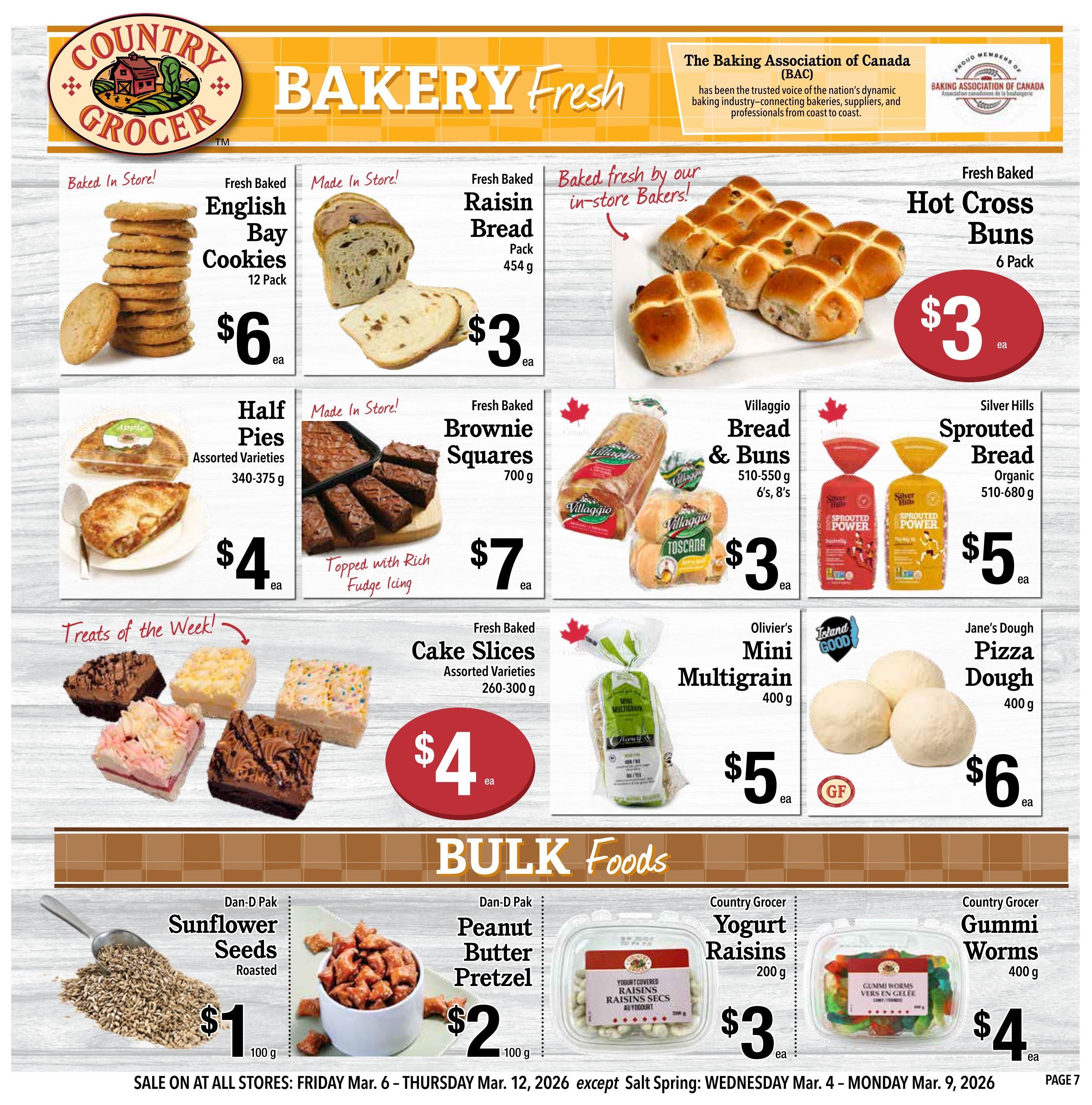 Country Grocer Bakery Fresh page 7 featuring a variety of baked goods and bulk foods. Fresh baked English Bay Cookies 12 pack for $6. Fresh baked Raisin Bread 454g for $3. Fresh baked Hot Cross Buns 6 pack for $3. Assorted Half Pies 340-375g for $4. Fresh baked Brownie Squares 700g topped with rich fudge icing for $7. Villaggio Bread & Buns 510-550g 6's, 8's for $3. Silver Hills Sprouted Bread Organic 510-680g for $5. Treats of the Week include assorted Cake Slices 260-300g for $4. Olivier's Mini Multigrain 400g. Jane's Dough Pizza Dough 400g for $6. Bulk Foods include Dan-D Pak Roasted Sunflower Seeds 100g for $1, Dan-D Pak Peanut Butter Pretzel 100g for $2, Country Grocer Yogurt Raisins 200g for $3, and Country Grocer Gummi Worms 400g for $4. Sale on at all stores: Friday Mar. 6 - Thursday Mar. 12, 2026 except Salt Spring: Wednesday Mar. 4 - Monday Mar. 9, 2026.