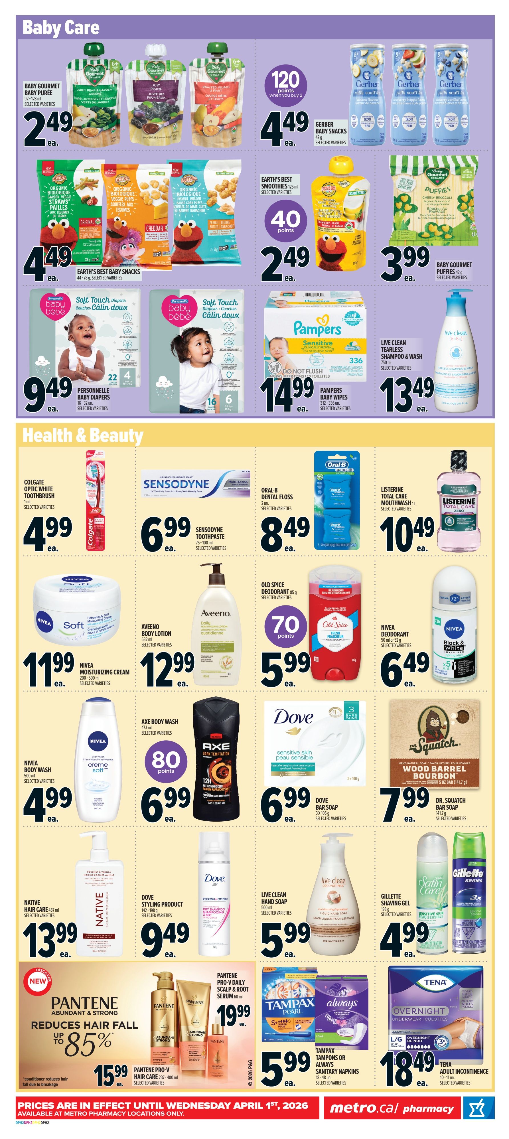 Metro Ontario flyer page 2 features Baby Care and Health & Beauty products. In Baby Care, find Baby Gourmet purees for $2.49 each, Gerber Baby Snacks for $2.49 when you buy 2 (120 points), Earth's Best Organic Baby Snacks for $4.49, and Earth's Best Smoothies for $2.49 (40 points). Also available are Baby Gourmet Puffies for $3.99 and Personnelle Baby Diapers for $9.49. In Health & Beauty, shop Colgate Optic White Toothbrush for $4.99, Sensodyne Toothpaste for $6.99, Oral-B Dental Floss for $8.49, and Listerine Total Care Mouthwash for $10.49. Nivea Moisturizing Cream is $11.99, Aveeno Body Lotion is $12.99, Old Spice Deodorant is $5.99 (70 points), and Nivea Deodorant is $6.49. Axe Body Wash is $6.99 (80 points), Dove Sensitive Skin Bar Soap (3-pack) is $6.99, and Dr. Squatch Wood Barrel Bourbon Bar Soap is $7.99. Native Hair Care is $13.99, Dove Styling Product is $9.49, Live Clean Hand Soap is $5.99, and Gillette Shaving Gel is $4.99. Pantene Abundant & Strong Reduces Hair Fall products are on special, with Pantene Pro-V Hair Care starting at $15.99 and Pantene Pro-V Daily Scalp & Root Serum for $19.99. Tampax Tampons or Always Sanitary Napkins are $5.99, and Tena Adult Incontinence Overnight Underwear is $18.49. Prices are effective until Wednesday, April 1st, 2026, available at Metro pharmacy locations only.