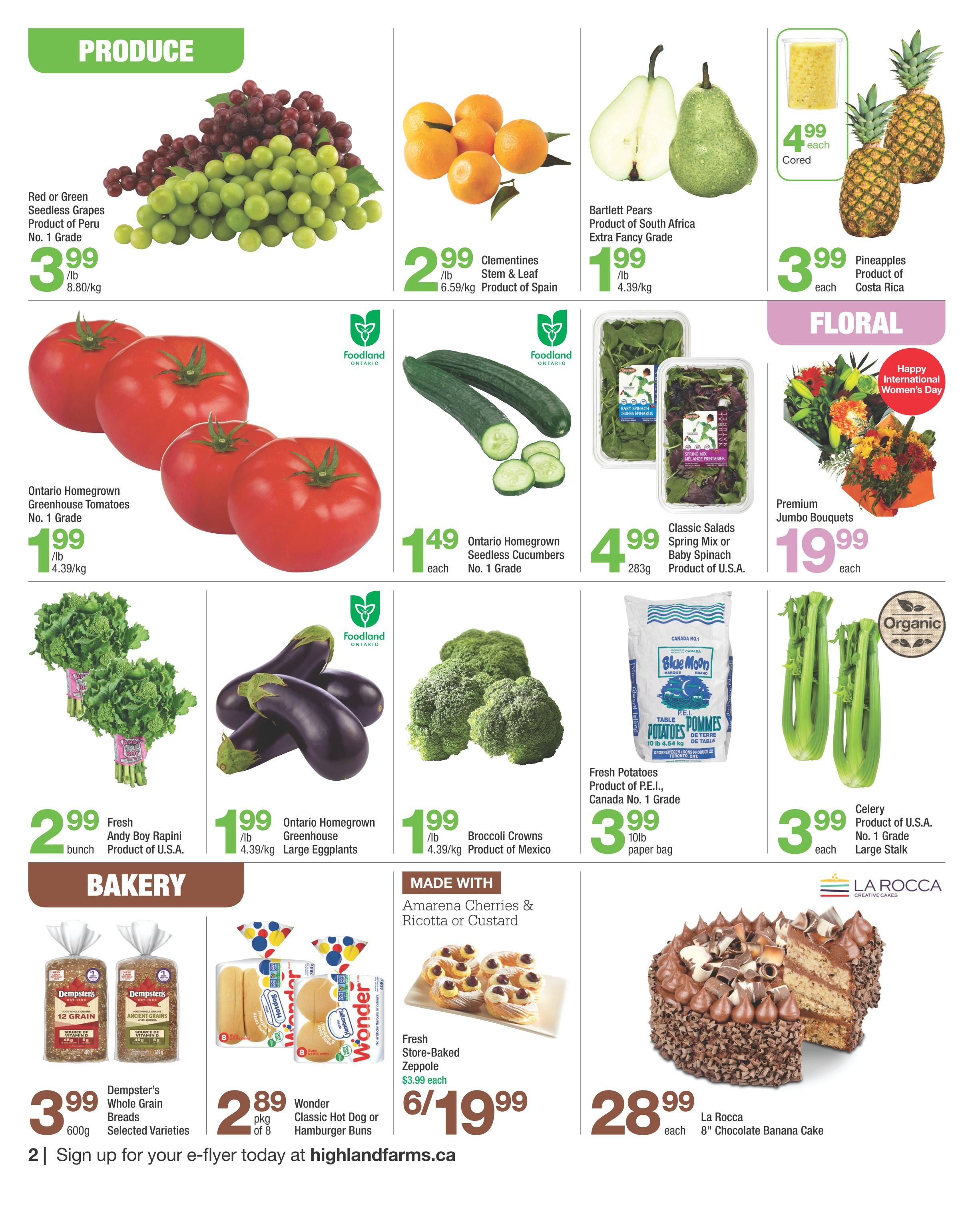 Highland Farms flyer page 2 features a variety of produce and bakery items. Produce includes Red or Green Seedless Grapes from Peru for $3.99/lb, Clementines from Spain for $2.99/lb, Bartlett Pears from South Africa for $1.99/lb, and Pineapples from Costa Rica for $3.99 each. Also available are Ontario Homegrown Greenhouse Tomatoes for $1.99/lb, Ontario Homegrown Seedless Cucumbers for $1.49 each, Classic Salads Spring Mix or Baby Spinach from the U.S.A. for $4.99/283g, Premium Jumbo Bouquets for $19.99 each, Fresh Andy Boy Rapini from the U.S.A. for $2.99/bunch, Ontario Homegrown Large Eggplants for $1.99/lb, Broccoli Crowns from Mexico for $1.99/lb, Fresh Potatoes from P.E.I., Canada No. 1 Grade for $3.99/10lb paper bag, and Celery from the U.S.A. for $3.99 each. Bakery items include Dempster's Whole Grain Breads for $3.99/600g, Wonder Classic Hot Dog or Hamburger Buns for $2.89/pkg of 8, Fresh Store-Baked Zeppole for $3.99 each, and a La Rocca 8' Chocolate Banana Cake for $28.99 each.