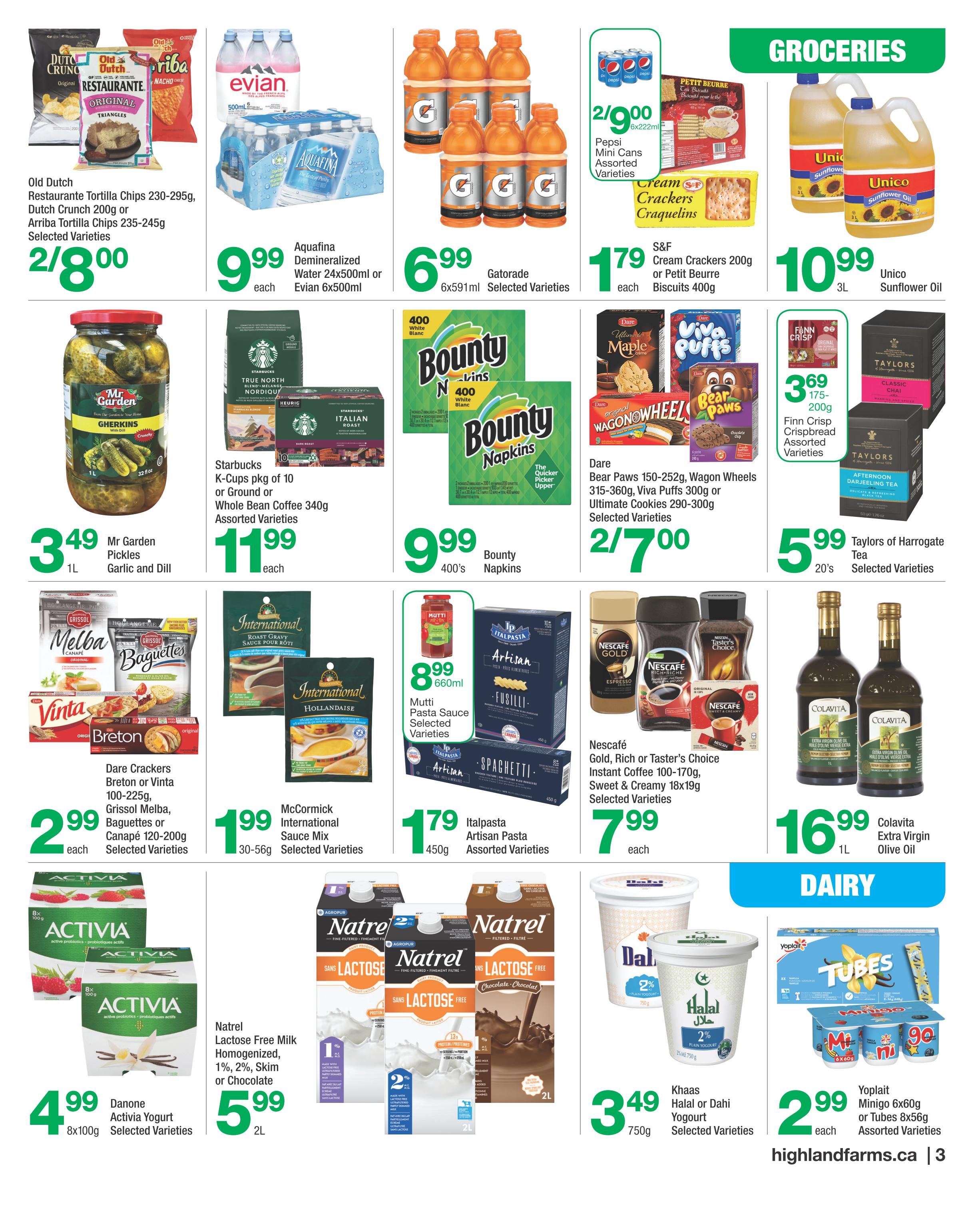 Highland Farms flyer page 3 featuring groceries and dairy. On sale are Old Dutch Tortilla Chips for 2/$8.00, Aquafina Demineralized Water or Evian water for $9.99 each, and Gatorade 6x591ml for $6.99. Also available are Pepsi Mini Cans for 2/$9.00, S&F Cream Crackers or Petit Beurre Biscuits for $1.79 each, and Unico Sunflower Oil 3L for $10.99. Mr Garden Pickles Garlic and Dill are $3.49 for 1L. Starbucks K-Cups or Whole Bean Coffee is $11.99 each. Bounty Napkins 400's are $9.99. Finn Crisp Crispbread is $3.69 for 175-200g. Taylors of Harrogate Tea 20's are $5.99. Dare Crackers Breton or Vinta, Grissol Melba, or Baguettes are 2/$2.99. McCormick International Sauce Mix 30-56g is $1.99. Italpasta Artisan Pasta 450g is $1.79. Nescafé Gold, Rich or Taster's Choice Instant Coffee 100-170g is $7.99 each. Colavita Extra Virgin Olive Oil 1L is $16.99. Danone Activia Yogurt 8x100g is $4.99. Natrel Lactose Free Milk 1L, 1%, 2%, Skim or Chocolate is $5.99. Khaas Halal or Dahi Yogurt 750g is $3.49. Yoplait Minigo 6x60g or Tubes 8x56g are 2/$2.99. Visit highlandfarms.ca.