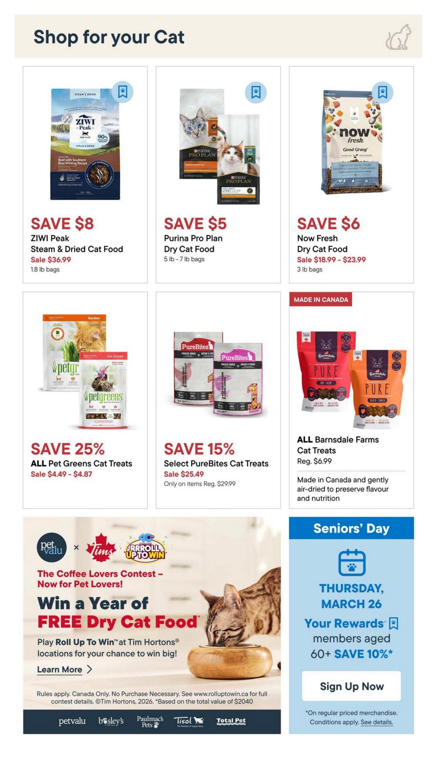 Total Pet flyer page 9, featuring cat products. Save $8 on Ziwi Peak Steam & Dried Cat Food, sale price $36.99 for 1.8 lb bags. Save $5 on Purina Pro Plan Dry Cat Food, 5 lb - 7 lb bags. Save $6 on Now Fresh Dry Cat Food, sale price $18.99 - $23.99 for 3 lb bags. Save 25% on ALL Pet Greens Cat Treats, sale price $4.49 - $4.87. Save 15% on Select PureBites Cat Treats, sale price $25.49 (regularly $29.99). ALL Barnsdale Farms Cat Treats are regularly $6.99, made in Canada and air-dried. Also features a contest to win a year of FREE Dry Cat Food by playing Roll Up To Win at Tim Hortons locations. Seniors' Day on Thursday, March 26 offers 10% off for Rewards members aged 60+.