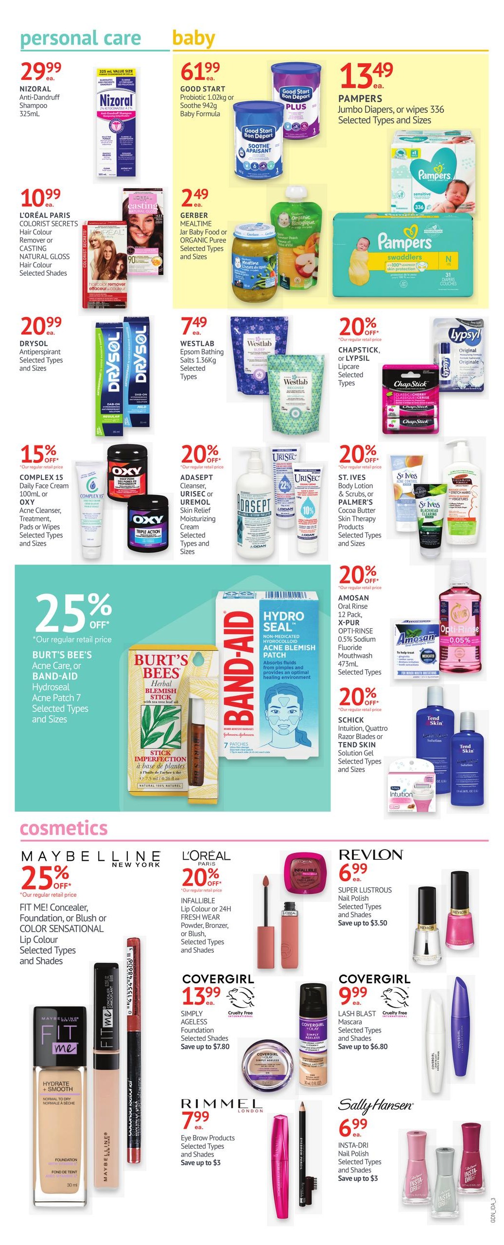 I.D.A. Pharmacy weekly flyer specials page 4 features personal care, baby, and cosmetics. Personal care items include Nizoral Anti-Dandruff Shampoo for $29.99, L'Oréal Paris Colorist Secrets Hair Colour Remover or Casting Natural Gloss Hair Colour for $10.99, and Drysol Antiperspirant for $20.99. There are also deals on Complex 15 Daily Face Cream, Oxy Acne Cleanser, Burt's Bees Acne Care, and Band-Aid Hydroseal Acne Blemish Patch with 25% off. Other personal care products include Westlab Epsom Bathing Salts for $7.49, Adasept Cleanser, Urisec or Uremol Skin Relief Moisturizing Cream, St. Ives Body Lotion, Palmer's Cocoa Butter Skin Therapy Products, Chapstick, or Lypsil Lipcare, and Amosan Oral Rinse with 20% off. Baby items include Good Start Probiotic Baby Formula for $61.99, Gerber Mealtime Jar Baby Food or Organic Puree for $2.49, and Pampers Jumbo Diapers or Wipes for $13.49. Cosmetics include Maybelline Fit Me Concealer, Foundation, or Blush for 25% off, L'Oréal Paris Infallible Lip Colour or 24H Fresh Wear Powder for 20% off, Revlon Super Lustrous Nail Polish for $6.99, Covergirl Simply Ageless Foundation for $13.99, Covergirl Lash Blast Mascara for $9.99, Rimmel Eye Brow Products for $7.99, and Sally Hansen Insta-Dri Nail Polish for $6.99.