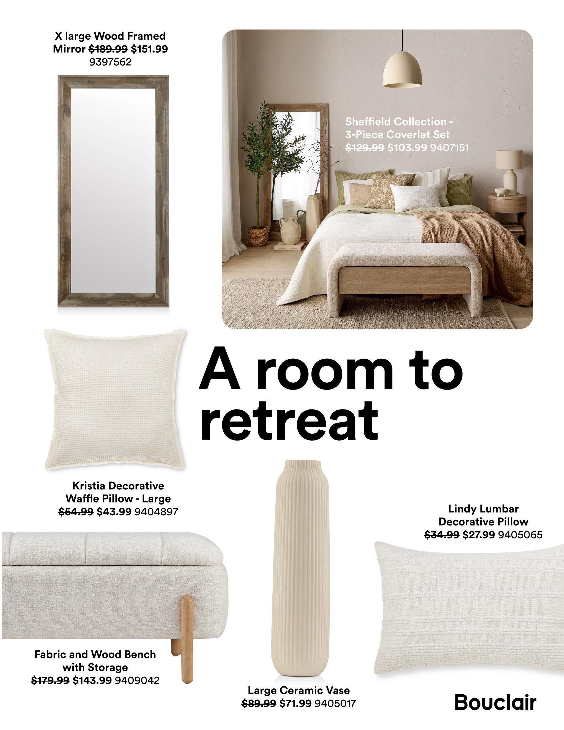 Bouclair flyer page 10 features home decor items for creating a room to retreat. On display are an X-large wood-framed mirror, originally $189.99, now $151.99. The Sheffield Collection 3-piece coverlet set is priced at $103.99, down from $129.99. Also featured is a Kristia Decorative Waffle Pillow - Large for $43.99 (originally $54.99), a Lindy Lumbar Decorative Pillow for $27.99 (originally $34.99), a Fabric and Wood Bench with Storage for $143.99 (originally $179.99), and a Large Ceramic Vase for $71.99 (originally $89.99).