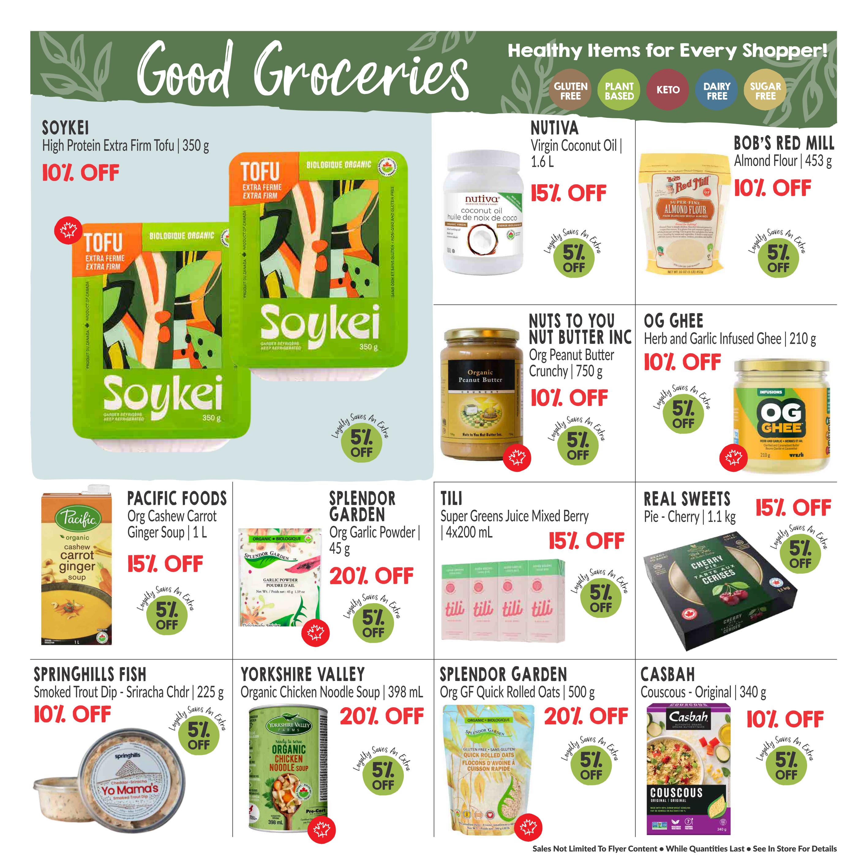 Goodness Me! flyer page 8 features healthy grocery items. Soykei High Protein Extra Firm Tofu 350g is 10% off. Nutiva Virgin Coconut Oil 1.6L is 15% off. Bob's Red Mill Almond Flour 453g is 10% off. Nuts to You Organic Peanut Butter Crunchy 750g is 10% off. OG Ghee Herb and Garlic Infused Ghee 210g is 10% off. Pacific Foods Organic Cashew Carrot Ginger Soup 1L is 15% off. Splendor Garden Organic Garlic Powder 45g is 20% off. Tili Super Greens Juice Mixed Berry 4x200mL is 15% off. Real Sweets Pie Cherry 1.1kg is 15% off. Springhills Fish Smoked Trout Dip - Sriracha Chdr 225g is 10% off. Yorkshire Valley Organic Chicken Noodle Soup 398mL is 20% off. Splendor Garden Organic GF Quick Rolled Oats 500g is 20% off. Casbah Couscous - Original 340g is 10% off. Many items offer an additional 5% off with loyalty. All items are noted as gluten-free, plant-based, keto, dairy-free, or sugar-free where applicable.