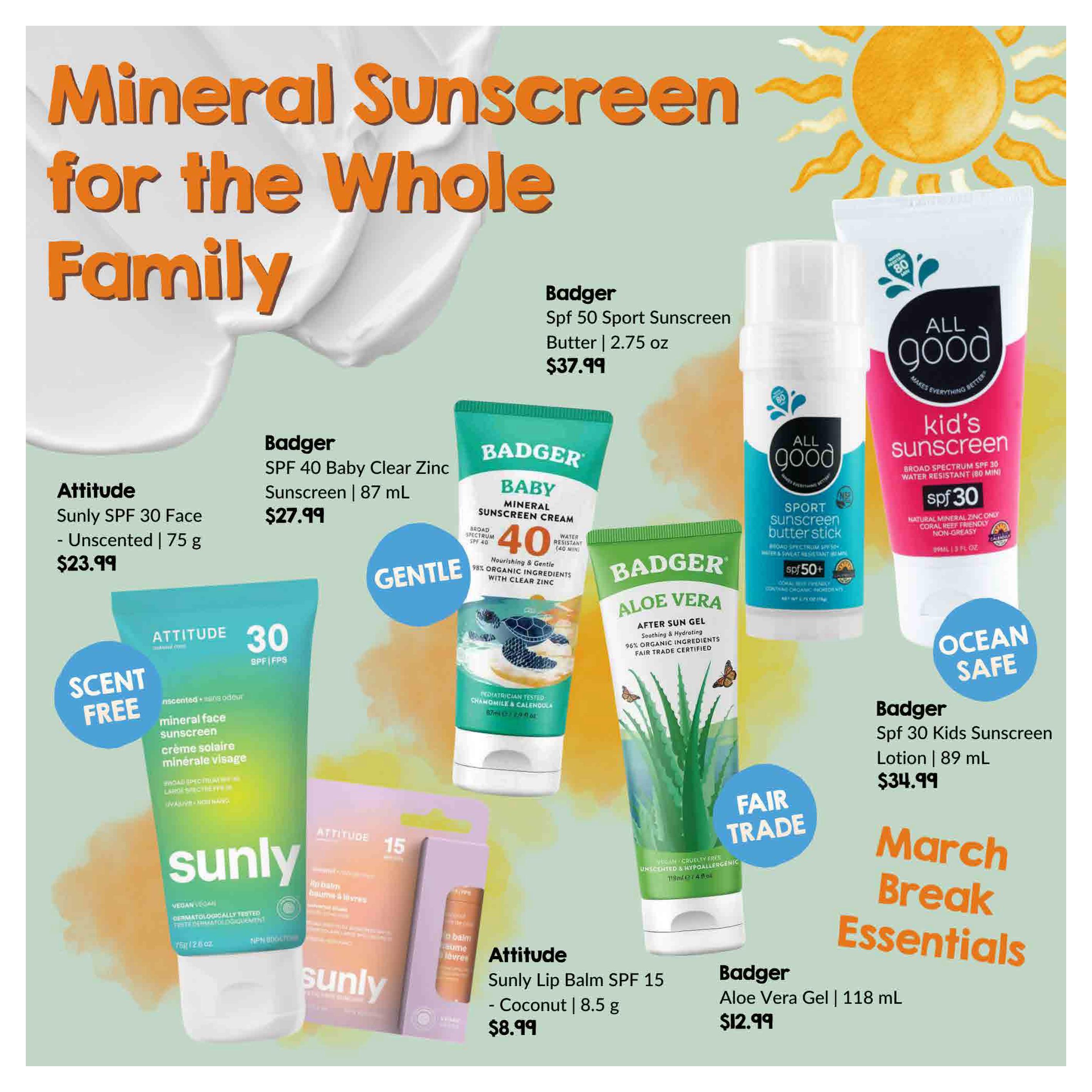 Goodness Me! flyer page 14 features 'Mineral Sunscreen for the Whole Family'. Products include Badger Spf 50 Sport Sunscreen Butter for $37.99, Badger SPF 40 Baby Clear Zinc Sunscreen for $27.99, Attitude Sunly SPF 30 Face Sunscreen - Unscented for $23.99, All Good Kid's Sunscreen SPF 30 for an unlisted price, Badger Spf 30 Kids Sunscreen Lotion for $34.99, Badger Aloe Vera Gel for $12.99, and Attitude Sunly Lip Balm SPF 15 - Coconut for $8.99. The page also highlights 'March Break Essentials' and features 'Scent Free', 'Gentle', and 'Ocean Safe' labels.
