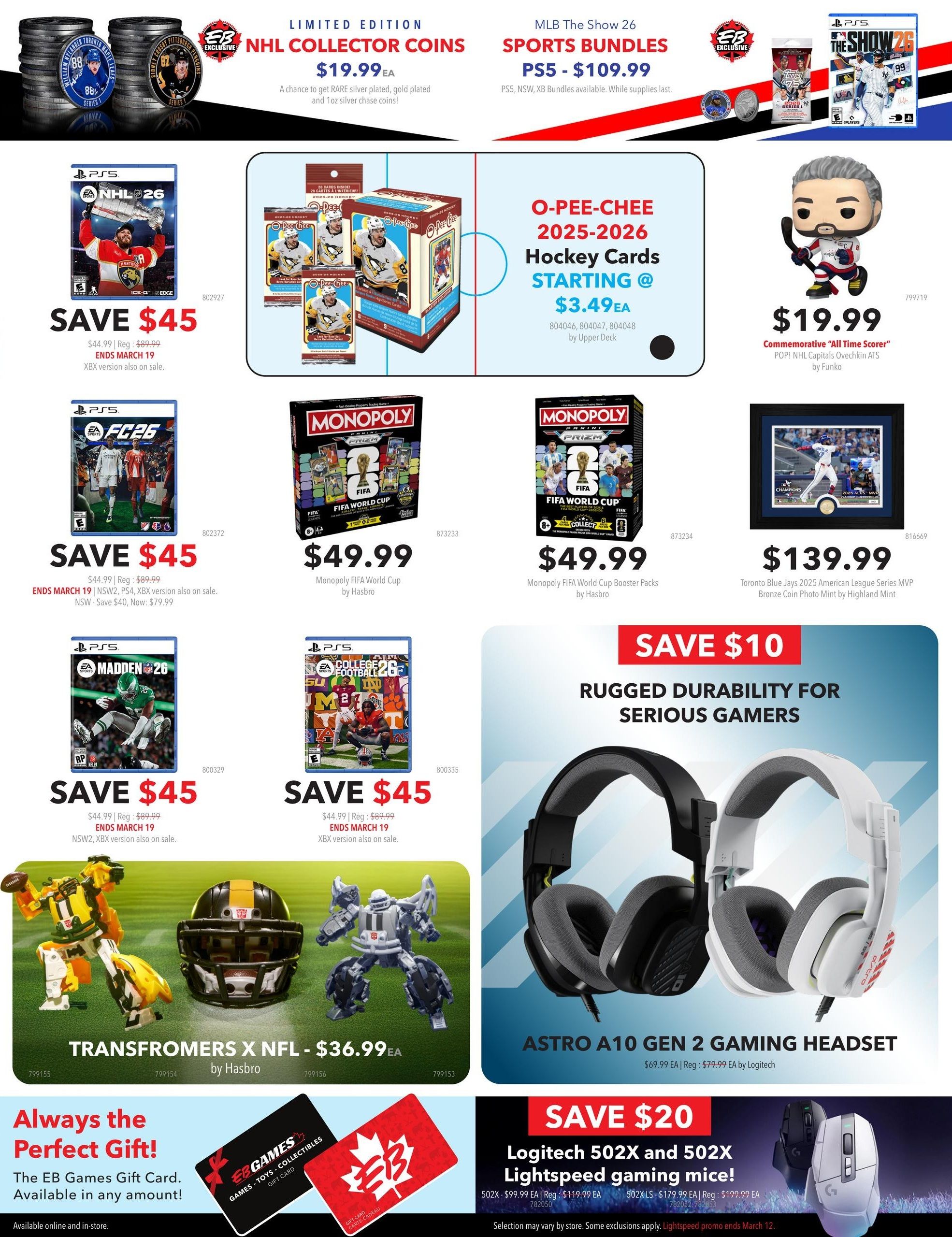 EB Games - GameStop flyer page 9 features NHL Collector Coins for $19.99 EA, MLB The Show 26 Sports Bundles for PS5 at $109.99, and O-Pee-Chee 2025-2026 Hockey Cards starting at $3.49 EA. Also available are NHL 26 and EA FC 26 games on sale for $44.99 (save $45), ending March 19. Monopoly FIFA World Cup games and booster packs are $49.99 EA. A Toronto Blue Jays 2025 American League Series MVP Bronze Coin Photo Mint is $139.99. Transformers X NFL toys are $36.99 EA. The Astro A10 Gen 2 Gaming Headset is on sale for $69.99 EA (regular $79.99 EA). Save $20 on Logitech 502X and 502X Lightspeed gaming mice, with prices starting at $99.99 EA. The page also highlights EB Games gift cards as a perfect gift, available online and in-store.