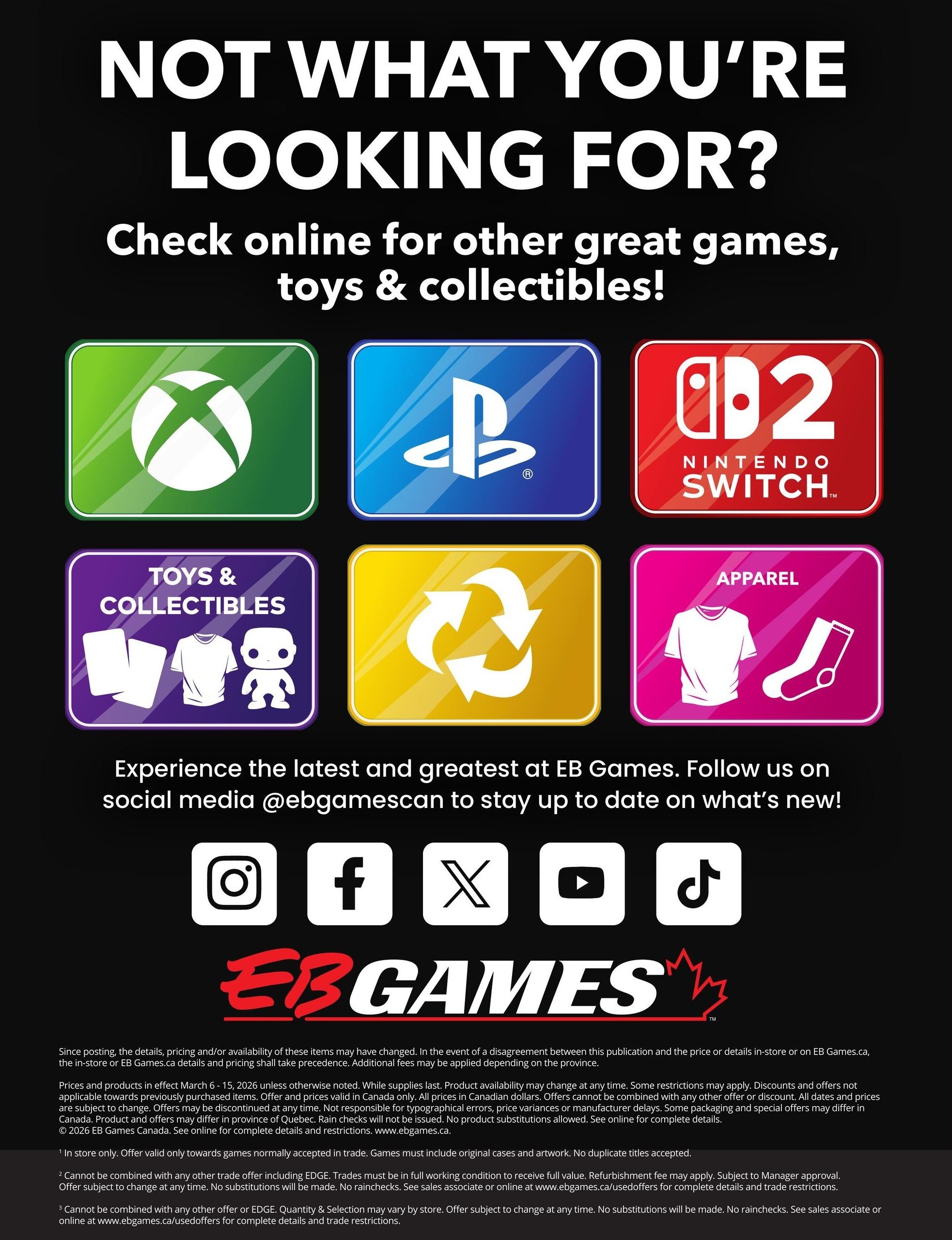EB Games - GameStop flyer page 10. Features icons for Xbox, PlayStation, Nintendo Switch, Toys & Collectibles, and Apparel. Encourages customers to check online for great games, toys, and collectibles. Promotes following EB Games on social media platforms including Instagram, Facebook, X, YouTube, and TikTok. Includes the EB Games logo and legal disclaimers regarding pricing, availability, and offers valid from March 6-15, 2026.
