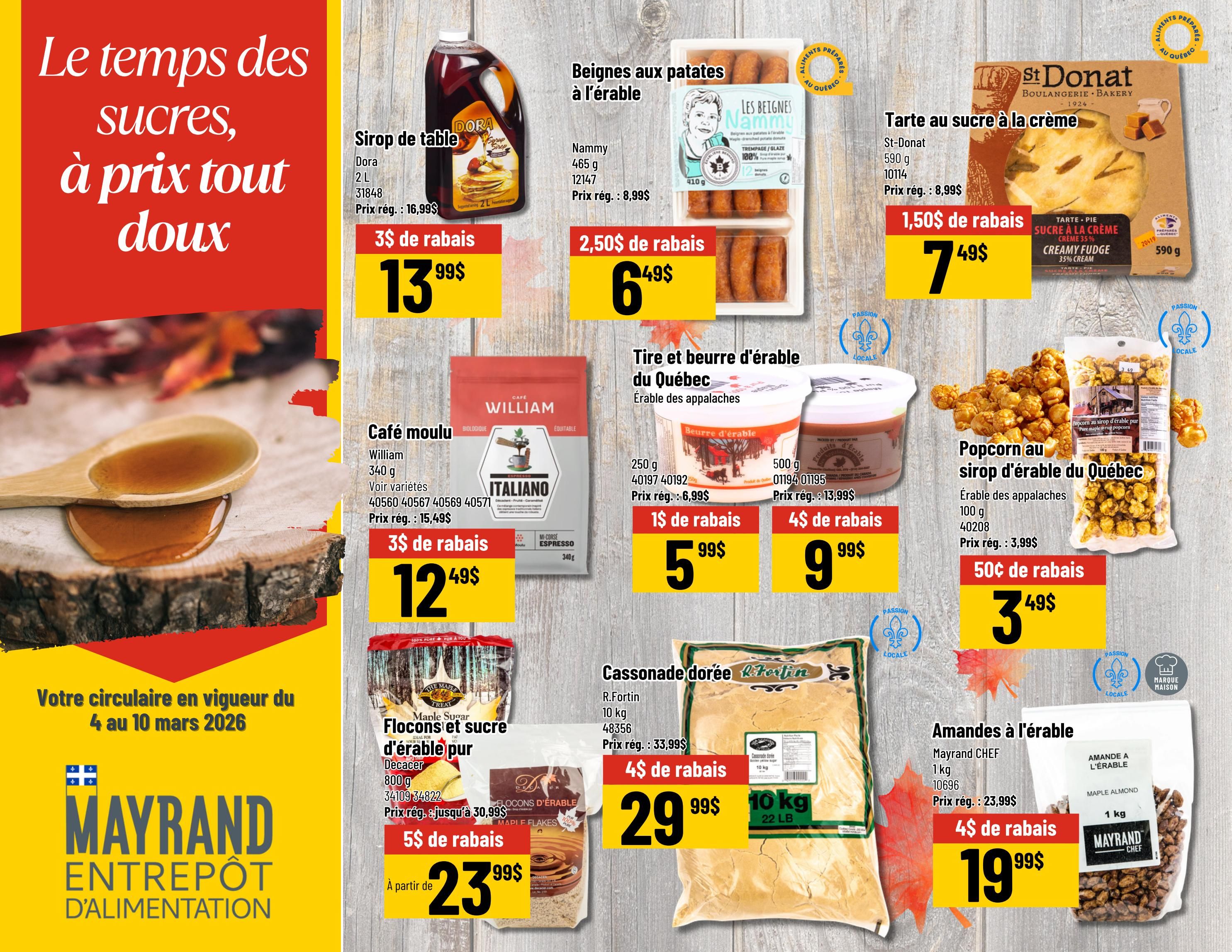 Mayrand flyer page 5 features maple-themed products. Highlights include Dora table syrup, 2L, on sale for $13.99 with a $3 discount. Nammy maple-drenched potato donuts are $6.49 with a $2.50 discount. St-Donat cream sugar pie is $7.49 with a $1.50 discount. William Italian ground coffee, 340g, is $12.49 with a $3 discount. Quebec maple butter spread is available in 250g for $5.99 with a $1 discount and 500g for $9.99 with a $4 discount. Maple popcorn from Quebec, 100g, is $3.49 with a $0.50 discount. R. Fortin golden sugar, 10kg, is $29.99 with a $4 discount. Maple Sugar pure maple flakes, 800g, are on sale starting at $23.99 with a $5 discount. Mayrand Chef maple almonds, 1kg, are $19.99 with a $4 discount. The flyer is valid from March 4 to March 10, 2026.