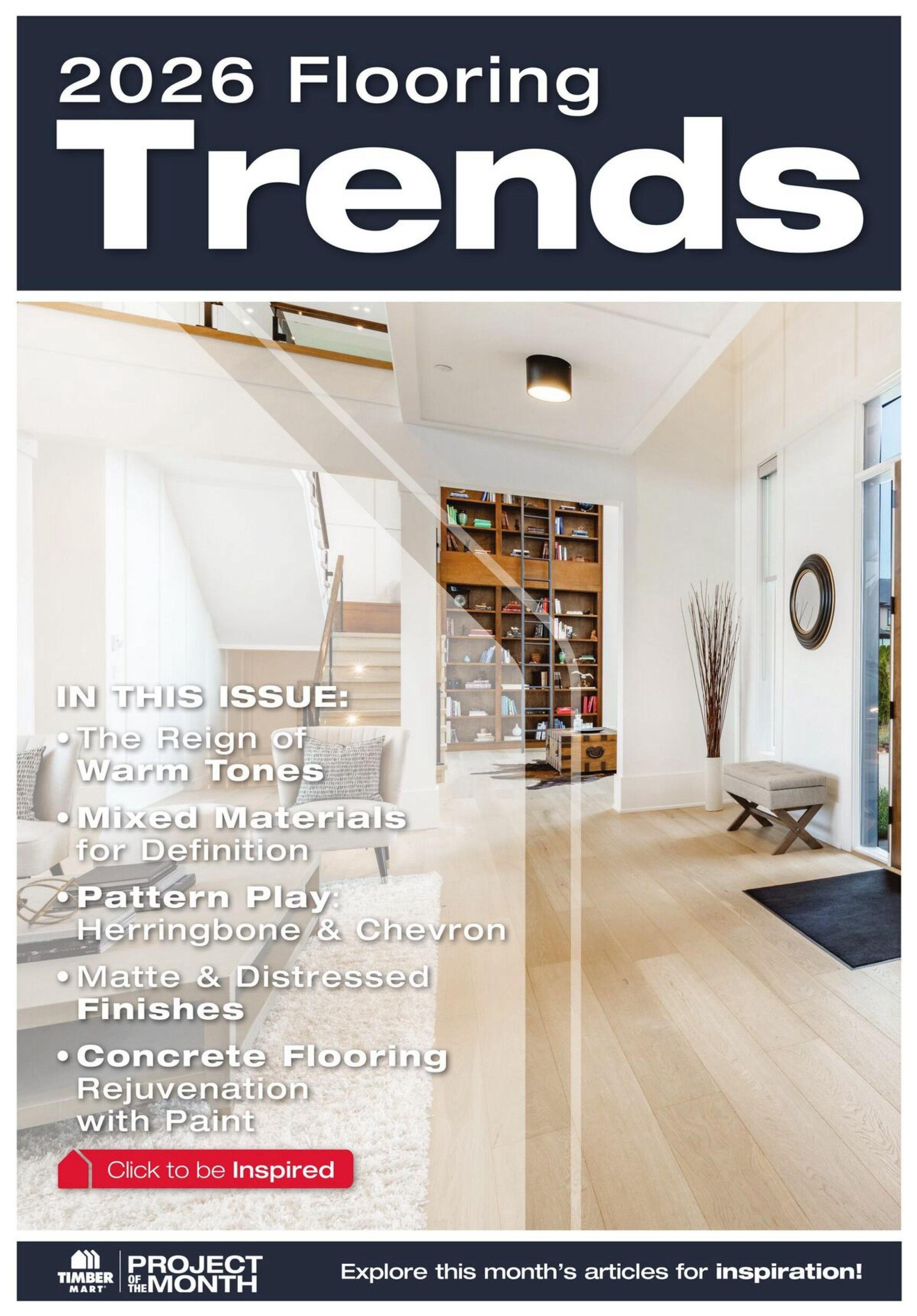 Timber Mart flyer specials page 6, featuring 2026 Flooring Trends. In this issue: The Reign of Warm Tones, Mixed Materials for Definition, Pattern Play with Herringbone & Chevron, Matte & Distressed Finishes, and Concrete Flooring Rejuvenation with Paint. Includes a call to action button: 'Click to be Inspired'. The bottom banner highlights 'Project of the Month' and encourages readers to 'Explore this month's articles for inspiration!'.
