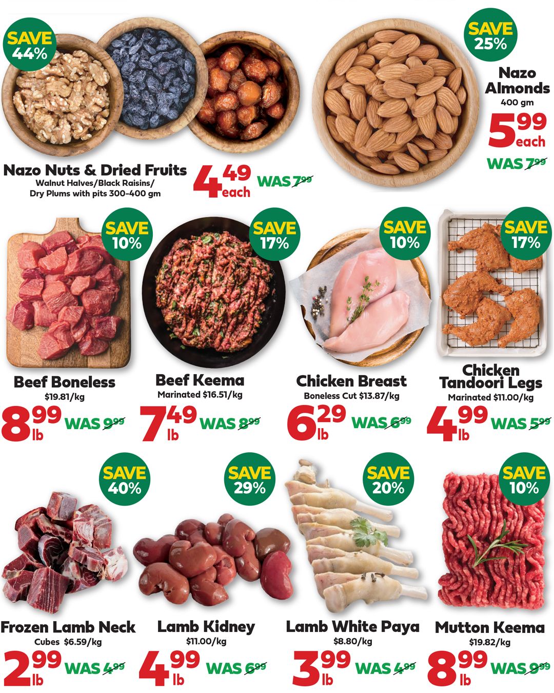 Iqbal Halal Foods weekly flyer specials page 2 features Nazo Nuts & Dried Fruits including Walnut Halves/Black Raisins/Dry Plums with pits for $4.49 each, saving 44%. Also available are Nazo Almonds for $5.99 each (400 gm), saving 25%. Meat specials include Beef Boneless for $8.99/lb, saving 10%; Marinated Beef Keema for $7.49/lb, saving 17%; Boneless Cut Chicken Breast for $6.29/lb, saving 10%; and Marinated Chicken Tandoori Legs for $4.99/lb, saving 17%. Additional deals are Frozen Lamb Neck Cubes for $2.99/lb, saving 40%; Lamb Kidney for $4.99/lb, saving 29%; Lamb White Paya for $3.99/lb, saving 20%; and Mutton Keema for $8.99/lb, saving 10%.