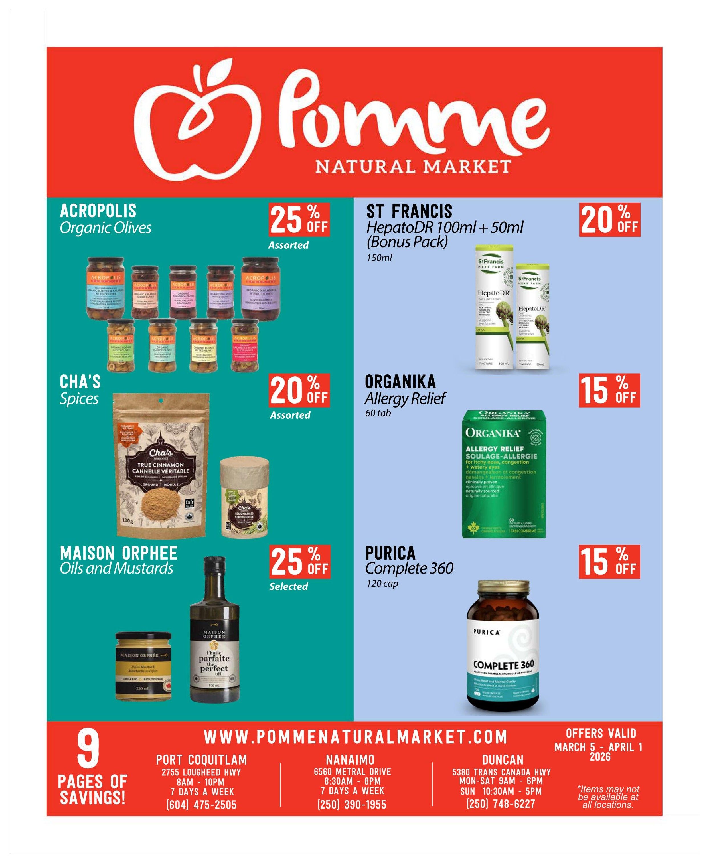 Pomme Natural Market flyer page 1 featuring Acropolis Organic Olives with 25% off assorted varieties. Also on sale is Cha's Spices, with 20% off assorted spices, including their True Cinnamon. Maison Orphee Oils and Mustards are 25% off selected items, featuring their Dijon Mustard and Perfect Oil. In the supplements section, St Francis HepatoDR 100ml + 50ml Bonus Pack is 20% off. Organika Allergy Relief 60 tab is 15% off. Purica Complete 360 120 cap is also 15% off. The flyer highlights '9 Pages of Savings!' and lists store locations and contact information for Port Coquitlam, Nanaimo, and Duncan, with offers valid from March 5 to April 1, 2026. A disclaimer notes that items may not be available at all locations.
