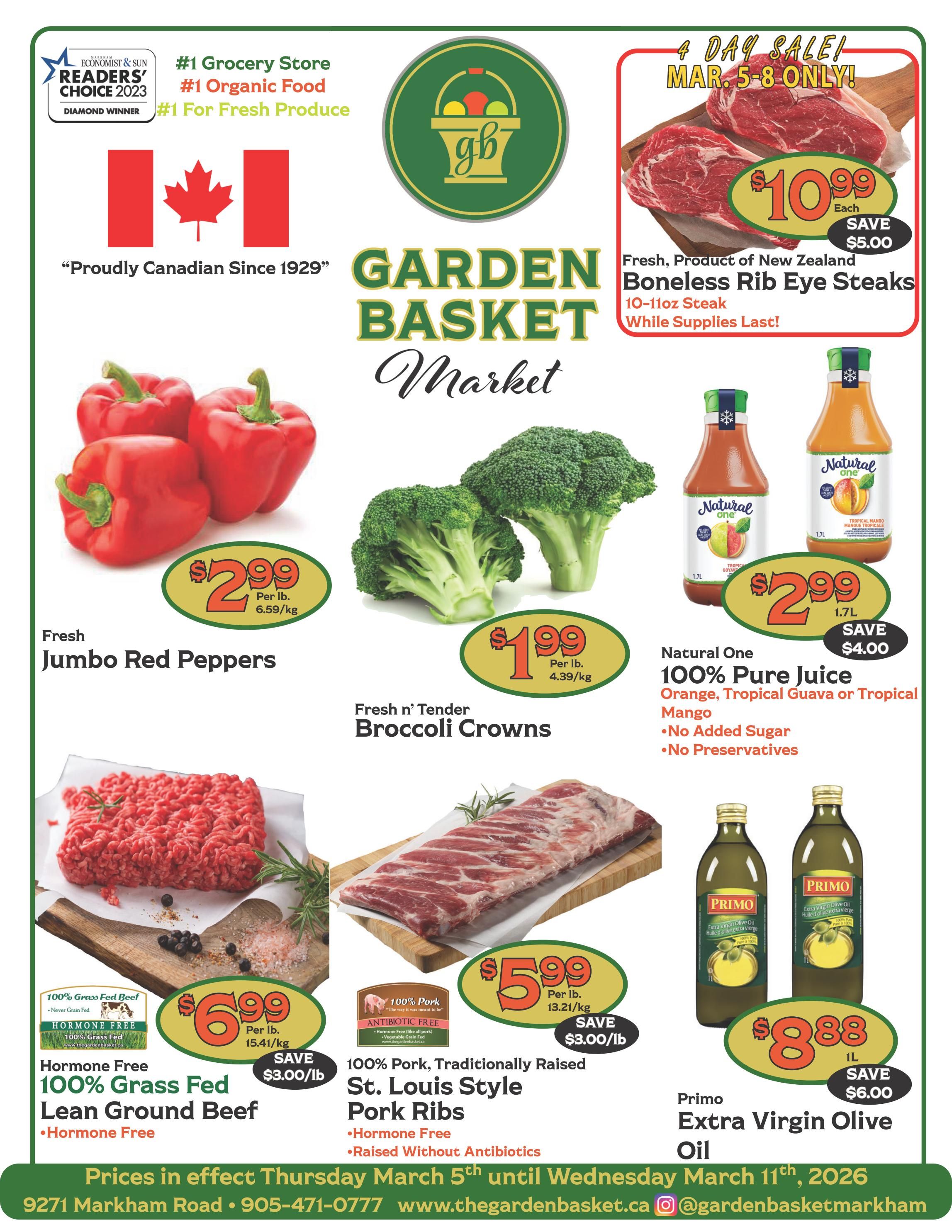 The Garden Basket weekly flyer specials page 1 features a 4-day sale from March 5-8 only. Featured items include Fresh, Product of New Zealand Boneless Rib Eye Steaks for $10.99 each, saving $5.00. Also on sale are Fresh Jumbo Red Peppers for $2.99 per lb, Fresh n' Tender Broccoli Crowns for $1.99 per lb, Natural One 100% Pure Juice (Orange, Tropical Guava or Tropical Mango) for $2.99 per 1.7L bottle, saving $4.00. Additionally, Hormone Free 100% Grass Fed Lean Ground Beef is $6.99 per lb, saving $3.00/lb, and 100% Pork, Traditionally Raised St. Louis Style Pork Ribs are $5.99 per lb, saving $3.00/lb. Primo Extra Virgin Olive Oil is on sale for $8.88 per 1L bottle, saving $6.00. Prices are effective Thursday, March 5th until Wednesday, March 11th, 2026. The store is located at 9271 Markham Road.