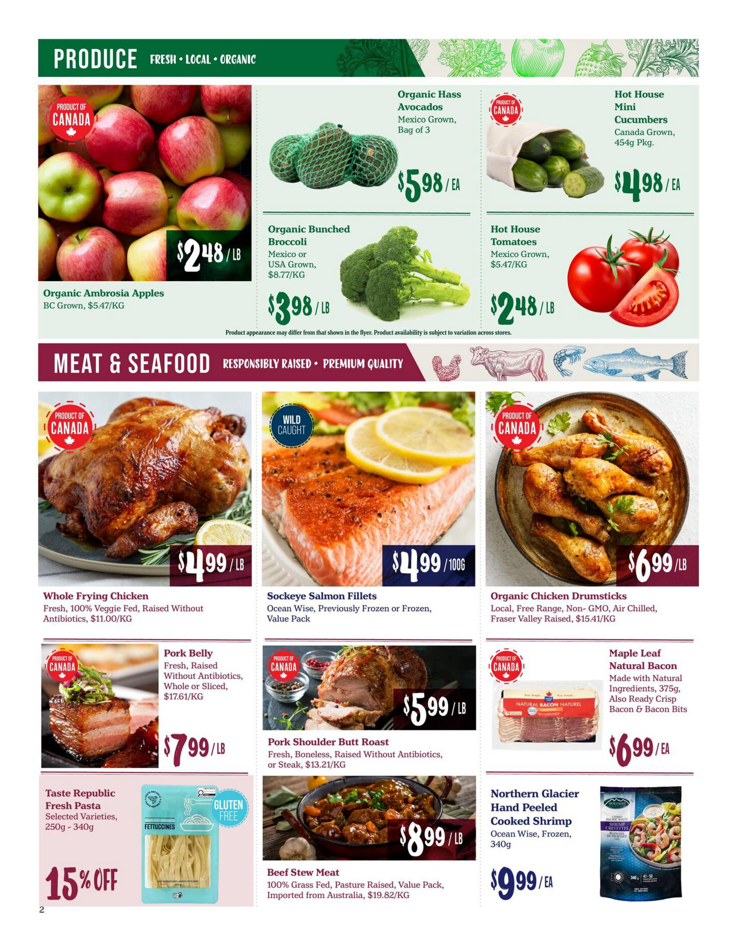 Choices Markets weekly flyer specials page 2. Produce section features Organic Ambrosia Apples from BC Grown for $2.48/LB ($5.47/KG), Organic Hass Avocados (bag of 3) for $5.98/EA, Organic Bunched Broccoli (Mexico or USA Grown) for $3.98/LB ($8.77/KG), and Hot House Tomatoes (Mexico Grown) for $2.48/LB ($5.47/KG). Also available are Hot House Mini Cucumbers (Canada Grown, 454g Pkg.) for $4.98/EA. The Meat & Seafood section offers Whole Frying Chicken (Fresh, 100% Veggie Fed, Raised Without Antibiotics) for $4.99/LB ($11.00/KG), Sockeye Salmon Fillets (Ocean Wise, Previously Frozen or Frozen, Value Pack) for $4.99/100g, and Organic Chicken Drumsticks (Local, Free Range, Non-GMO, Air Chilled, Fraser Valley Raised) for $6.99/LB ($15.41/KG). Featured are Pork Belly (Fresh, Raised Without Antibiotics, Whole or Sliced) for $7.99/LB ($17.61/KG), Pork Shoulder Butt Roast (Fresh, Boneless, Raised Without Antibiotics, or Steak) for $5.99/LB ($13.21/KG), and Maple Leaf Natural Bacon (Made with Natural Ingredients, 375g, Also Ready Crisp Bacon & Bacon Bits) for $6.99/EA. Additionally, Taste Republic Fresh Pasta (Selected Varieties, 250g - 340g) is 15% off. Beef Stew Meat (100% Grass Fed, Pasture Raised, Value Pack, Imported from Australia) is $8.99/LB ($19.82/KG), and Northern Glacier Hand Peeled Cooked Shrimp (Ocean Wise, Frozen, 340g) is $9.99/EA.