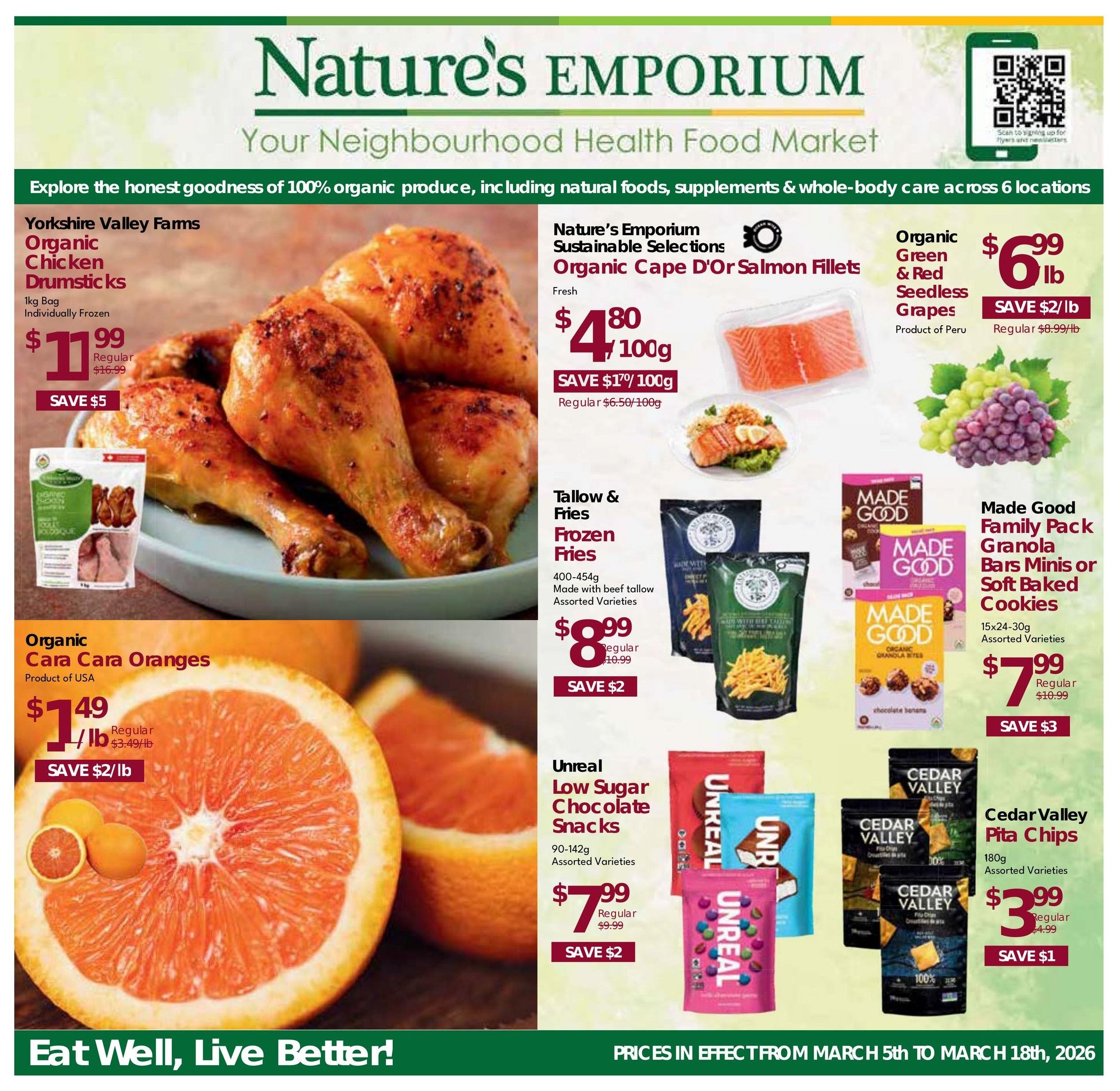 Nature's Emporium flyer specials page featuring a variety of organic and healthy food items. Highlights include Yorkshire Valley Farms Organic Chicken Drumsticks, 1kg bag, individually frozen, for $11.99 with a $5 saving. Nature's Emporium Sustainable Selections Organic Cape D'Or Salmon Fillets are fresh at $4.80/100g, saving $1.70/100g. Organic Green & Red Seedless Grapes, product of Peru, are $6.99/lb, saving $2/lb. Organic Cara Cara Oranges, product of USA, are $1.49/lb, saving $2/lb. Also featured are Tallow & Fries Frozen Fries, 400-454g, assorted varieties, for $8.99, saving $2. Made Good Family Pack Granola Bars Minis or Soft Baked Cookies, 15-24x30g assorted varieties, are $7.99, saving $3. Unreal Low Sugar Chocolate Snacks, 90-142g assorted varieties, are $7.99, saving $2. Lastly, Cedar Valley Pita Chips, 180g assorted varieties, are $3.99, saving $1. The flyer emphasizes 'Eat Well, Live Better!' and prices are in effect from March 5th to March 18th, 2026.