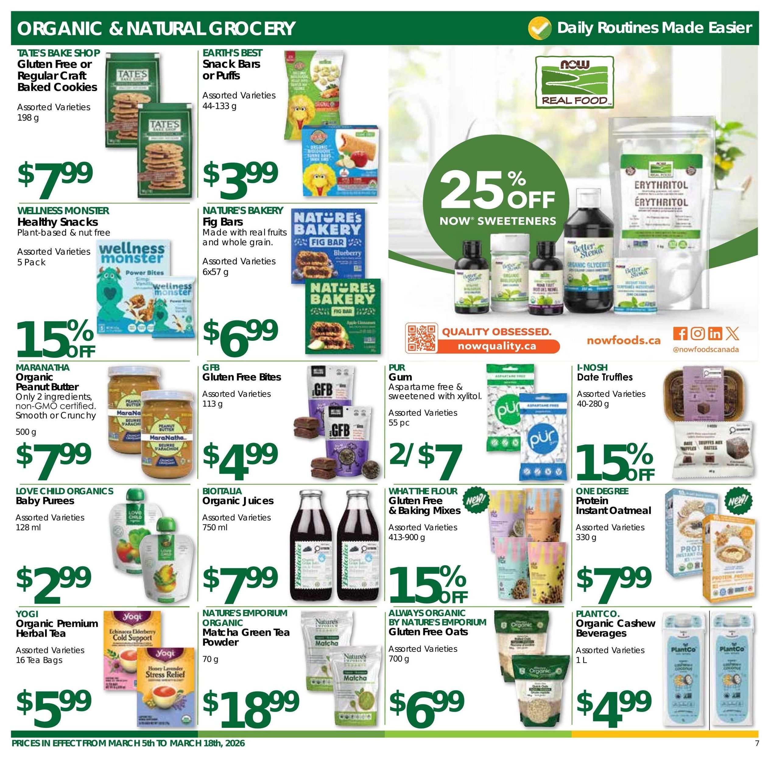 Nature's Emporium flyer page 7 features organic and natural grocery specials. Tate's Bake Shop Gluten Free or Regular Baked Cookies are $7.99. Earth's Best Snack Bars or Puffs are $3.99. Wellness Monster Healthy Snacks (Plant-based & nut free, 5 Pack) are 15% off. Nature's Bakery Fig Bars are $6.99. Maranatha Organic Peanut Butter (Smooth or Crunchy, 500g) is $7.99. GFB Gluten Free Bites are $4.99. Love Child Organics Baby Purees (128ml) are $2.99. Bionata Organic Juices (750ml) are $7.99. Yogi Organic Premium Herbal Tea (16 Tea Bags) is $5.99. Nature's Emporium Organic Matcha Green Tea Powder (70g) is $18.99. NOW Sweeteners are 25% off. Pur Gum (Aspartame free, 55 pc) is 2 for $7. Whattheflour Gluten Free & Baking Mixes (413-900g) are 15% off. One Degree Protein Instant Oatmeal (330g) is $7.99. Always Organic by Nature's Emporium Gluten Free Oats (700g) are $6.99. Plantco. Organic Cashew Beverages (1L) are $4.99. Prices are in effect from March 5th to March 18th, 2026.