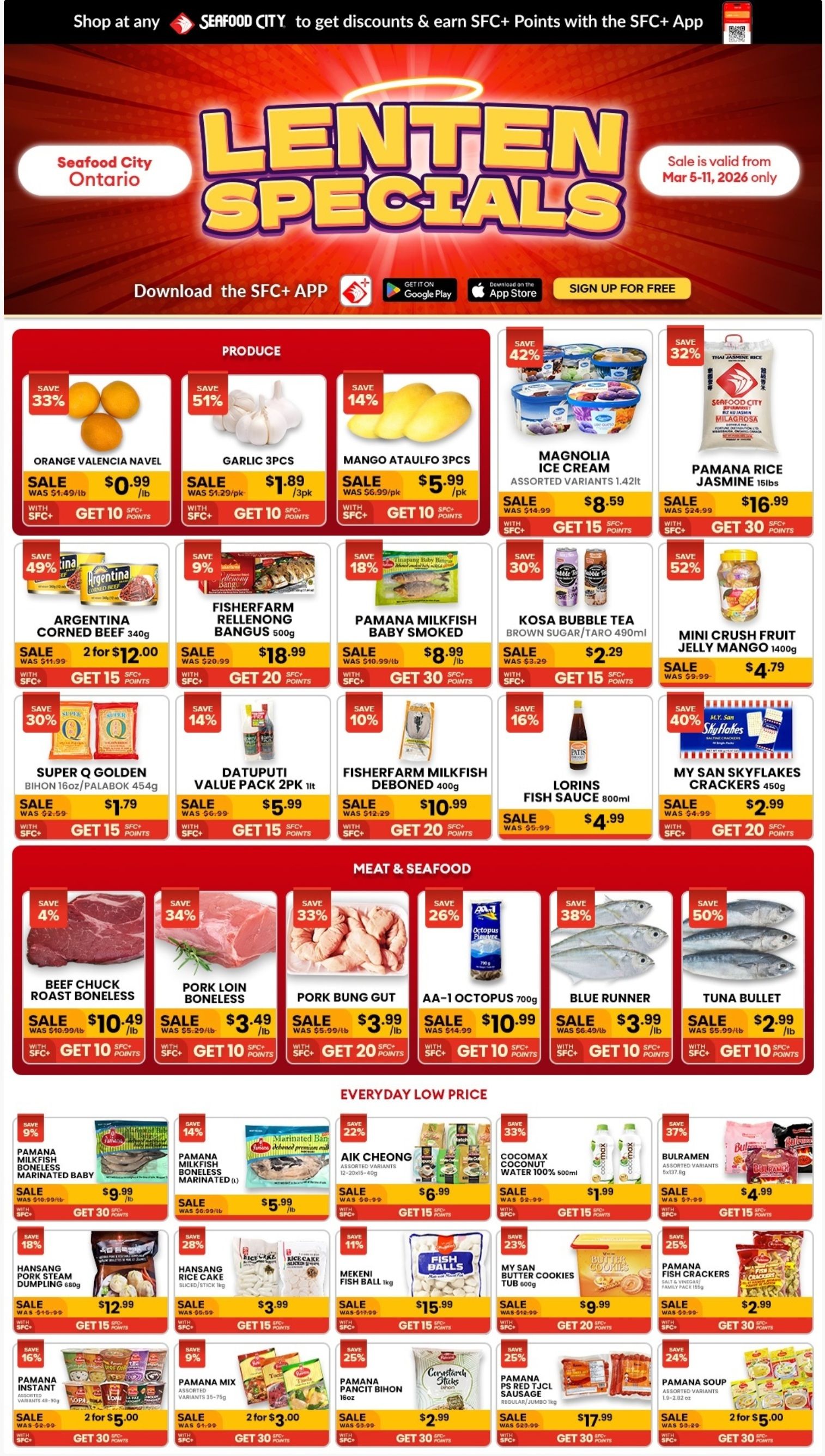 Seafood City Supermarket flyer featuring Lenten Specials, valid from March 5-11, 2026. The flyer encourages customers to download the SFC+ app for discounts and points. The Produce section highlights Orange Valencia Navel for $0.99 per lb (was $1.49 per lb, save 33%), Garlic 3-piece packs for $1.89 (was $3.29, save 51%), and Mango Ataulfo 3-piece packs for $5.99 (was $6.99, save 14%). All produce items offer 10 SFC+ points. Grocery specials include Magnolia Ice Cream (assorted variants, 1.42L) for $8.59 (was $14.99, save 42%), Pamana Rice Jasmine 15lbs for $16.99 (was $24.99, save 32%), and Argentina Corned Beef 340g, 2 for $12.00 (was $11.99 each, save 49%). Other deals feature Fisherfarm Rellenong Bangus 500g for $18.99 (was $20.99, save 9%), Pamana Milkfish Baby Smoked for $8.99 per lb (was $10.99 per lb, save 18%), Kosa Bubble Tea Brown Sugar/Taro 490ml for $2.29 (was $3.29, save 30%), and Mini Crush Fruit Jelly Mango 1400g for $4.79 (was $9.99, save 52%). Also available are Super Q Golden Bihon 16oz/Palabok 454g for $1.79 (was $2.59, save 30%), Datupuati Value Pack 2-pack 1L for $5.99 (was $6.99, save 14%), Fisherfarm Milkfish Deboned 400g for $10.99 (was $12.29, save 10%), Lorins Fish Sauce 800ml for $4.99 (was $5.99, save 16%), and My San Skyflakes Crackers 450g for $2.99 (was $4.99, save 40%). SFC+ points are offered on most grocery items. The Meat & Seafood section features Beef Chuck Roast Boneless for $10.49 per lb (was $10.99 per lb, save 4%), Pork Loin Boneless for $3.49 per lb (was $5.29 per lb, save 34%), Pork Bung Gut for $3.99 per lb (was $5.99 per lb, save 33%), AA-1 Octopus 700g for $10.99 (was $14.99, save 26%), Blue Runner for $3.99 per lb (was $6.49 per lb, save 38%), and Tuna Bullet for $2.99 per lb (was $5.99 per lb, save 50%). All meat and seafood items offer 10 or 20 SFC+ points. The Everyday Low Price section includes Pamana Milkfish Boneless Marinated Baby for $9.99 per lb (was $10.99 per lb, save 9%), another Pamana Milkfish Boneless Marinated for $5.99 per lb (was $6.99 per lb, save 14%), Aik Cheong assorted variants for $6.99 (was $8.99, save 22%), Cocomax Coconut Water 100% 500ml for $1.99 (was $2.99, save 33%), and Bulramen assorted variants for $4.99 (was $7.99, save 37%). Also, Hansang Pork Steam Dumpling 480g for $12.99 (was $15.99, save 18%), Hansang Rice Cake for $3.99 (was $5.49, save 28%), Mekeni Fish Ball 1kg for $15.99 (was $17.99, save 11%), My San Butter Cookies Tub 600g for $9.99 (was $12.99, save 23%), and Pamana Fish Crackers for $2.99 (was $3.99, save 25%). Further deals include Pamana Instant Pancit Canton assorted variants, 2 for $5.00 (was $2.99 each, save 16%), Pamana Mix assorted variants, 2 for $3.00 (was $1.99 each, save 9%), Pamana Pancit Bihon 16oz for $2.99 (was $3.99, save 25%), Cornstarch Sticks for $2.99 (was $3.99, save 25%), Pamana PS Red TJCL Sausage for $17.99 (was $23.99, save 25%), and Pamana Soup assorted variants, 2 for $5.00 (was $2.99 each, save 24%). SFC+ points are offered on all items in this section.