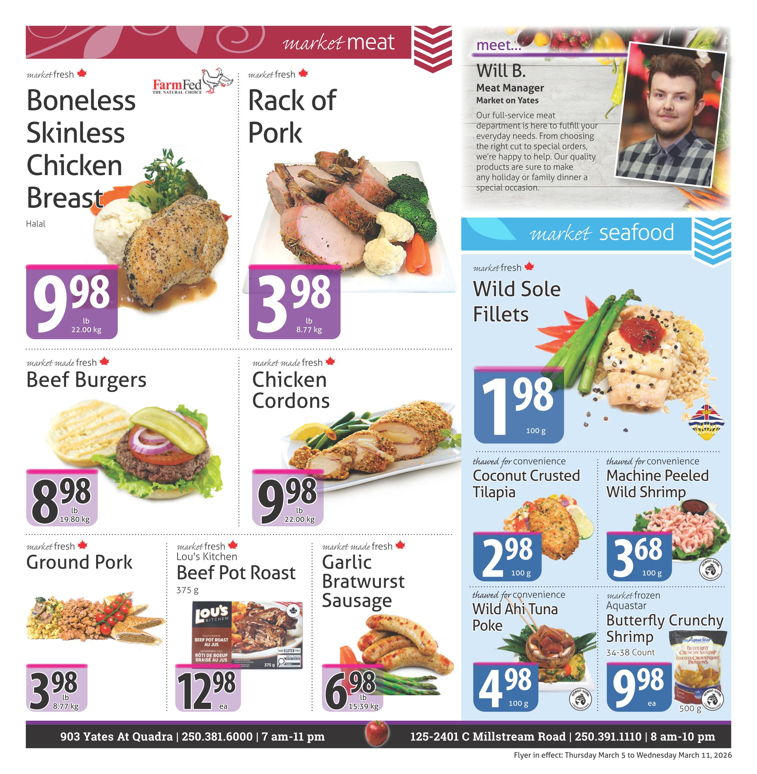 The Market Stores weekly flyer specials page 3 features a variety of market fresh meat and seafood. Highlights include Boneless Skinless Chicken Breast for $9.98/lb, Rack of Pork for $3.98/lb, and market made fresh Beef Burgers for $8.98/lb. Also featured are market made fresh Chicken Cordons for $9.98/lb, market fresh Ground Pork for $3.98/lb, and Lou's Kitchen Beef Pot Roast for $12.98 each. Garlic Bratwurst Sausage is available for $6.98/lb. In the market seafood section, find Wild Sole Fillets for $1.98/100g, thawed for convenience Coconut Crusted Tilapia for $2.98/100g, thawed for convenience Machine Peeled Wild Shrimp for $3.68/100g, thawed for convenience Wild Ahi Tuna Poke for $4.98/100g, and market frozen Aquastar Butterfly Crunchy Shrimp (34-38 count) for $9.98 each (500g bag). The page also includes a 'meet the team' section introducing Will B., Meat Manager at Market on Yates.