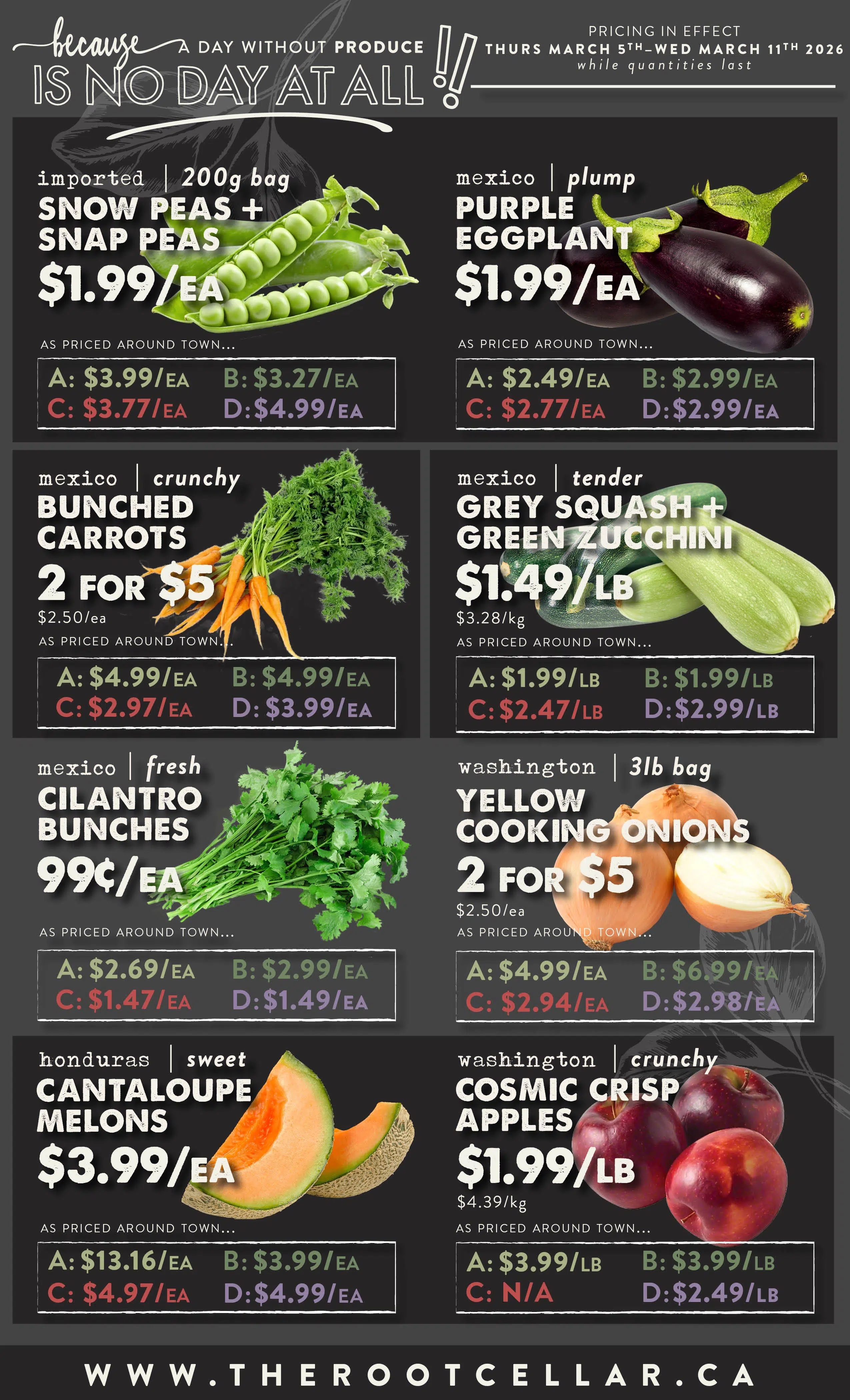 The Root Cellar weekly flyer specials, page 2, featuring a 'because a day without produce is no day at all' slogan. Pricing is in effect from Thursday, March 5th to Wednesday, March 11th, 2026. Featured produce includes imported 200g bag Snow Peas + Snap Peas for $1.99/ea, Mexican plump Purple Eggplant for $1.99/ea, Mexican crunchy Bunched Carrots 2 for $5 ($2.50/ea), Mexican tender Grey Squash + Green Zucchini for $1.49/lb ($3.28/kg), Mexican fresh Cilantro Bunches for 99¢/ea, Washington 3lb bag Yellow Cooking Onions 2 for $5 ($2.50/ea), Honduras sweet Cantaloupe Melons for $3.99/ea, and Washington crunchy Cosmic Crisp Apples for $1.99/lb ($4.39/kg). Prices as priced around town are also listed for each item.