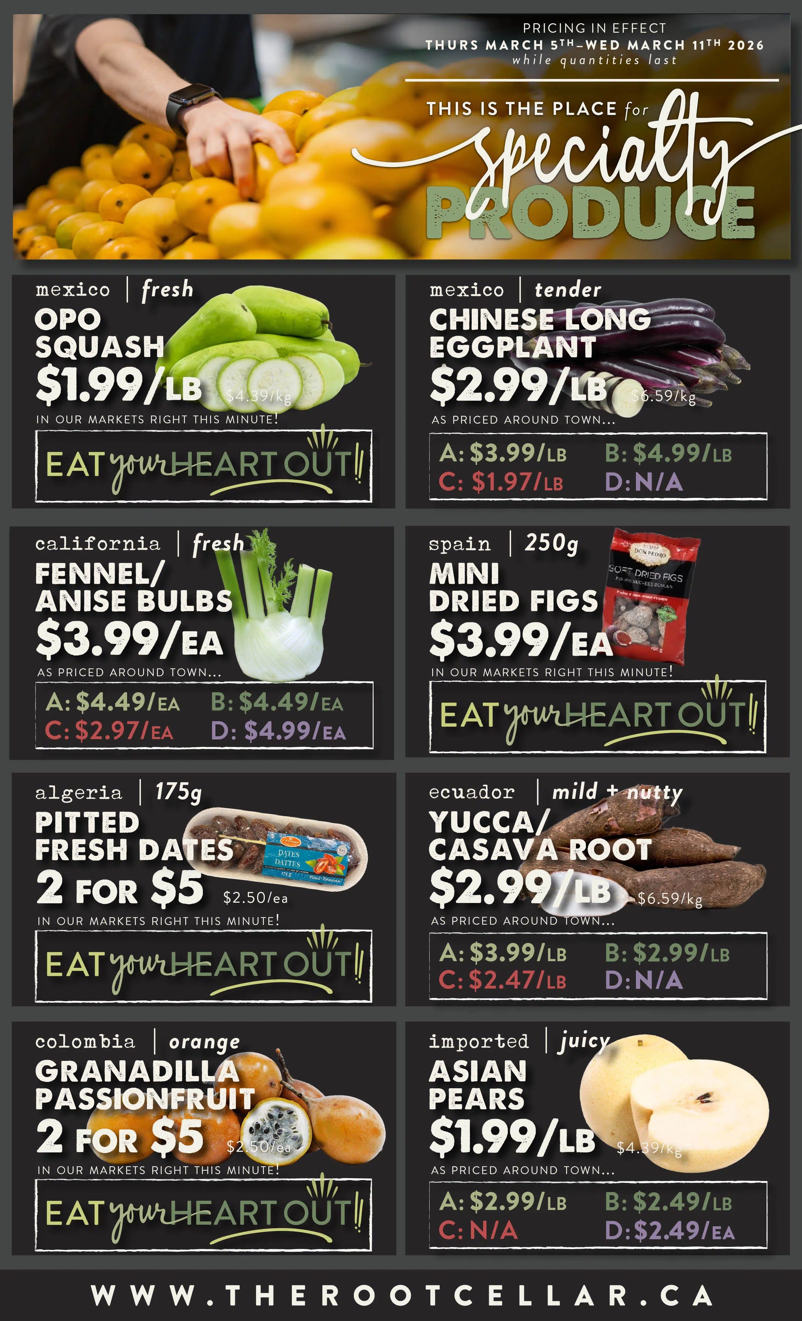 The Root Cellar weekly flyer specials page 3, featuring specialty produce. Offers include Mexican Opo Squash for $1.99/lb, Chinese Long Eggplant for $2.99/lb with various pricing options A: $3.99/lb, B: $4.99/lb, C: $1.97/lb. California Fennel/Anise Bulbs are $3.99/ea with pricing options A: $4.49/ea, B: $4.49/ea, C: $2.97/ea, D: $4.99/ea. Spanish Mini Dried Figs are $3.99/ea. Algerian 175g Pitted Fresh Dates are 2 for $5 ($2.50/ea). Ecuadorian Yucca/Casava Root is $2.99/lb with pricing options A: $3.99/lb, B: $2.99/lb, C: $2.47/lb. Colombian Orange Granadilla Passionfruit is 2 for $5 ($2.50/ea). Imported Asian Pears are $1.99/lb with pricing options A: $2.99/lb, B: $2.49/lb, D: $2.49/ea. All items are available while quantities last, with pricing in effect from Thursday, March 5th to Wednesday, March 11th, 2026.