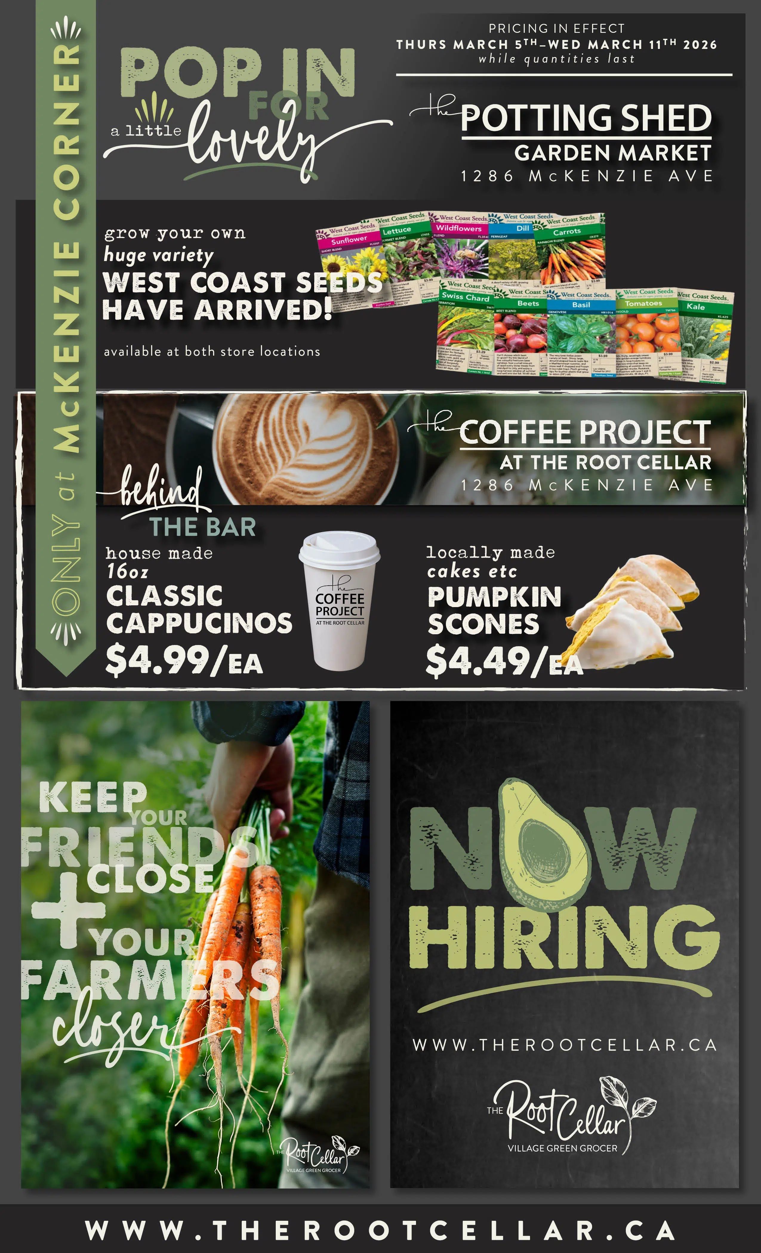 The Root Cellar weekly flyer specials, page 6. Features West Coast Seeds including Sunflower, Wildflowers, Lettuce, Dill, Carrots, Swiss Chard, Beets, Basil, Tomatoes, and Kale, available at both store locations. Also highlights The Coffee Project with house-made 16oz Classic Cappuccinos for $4.99 each and locally made Pumpkin Scones for $4.49 each. The Potting Shed Garden Market is located at 1286 McKenzie Ave. The flyer also includes a 'Now Hiring' section with the website www.therootcellar.ca. Pricing is effective March 5th to March 11th, 2026, while quantities last. The bottom of the page displays www.therootcellar.ca.