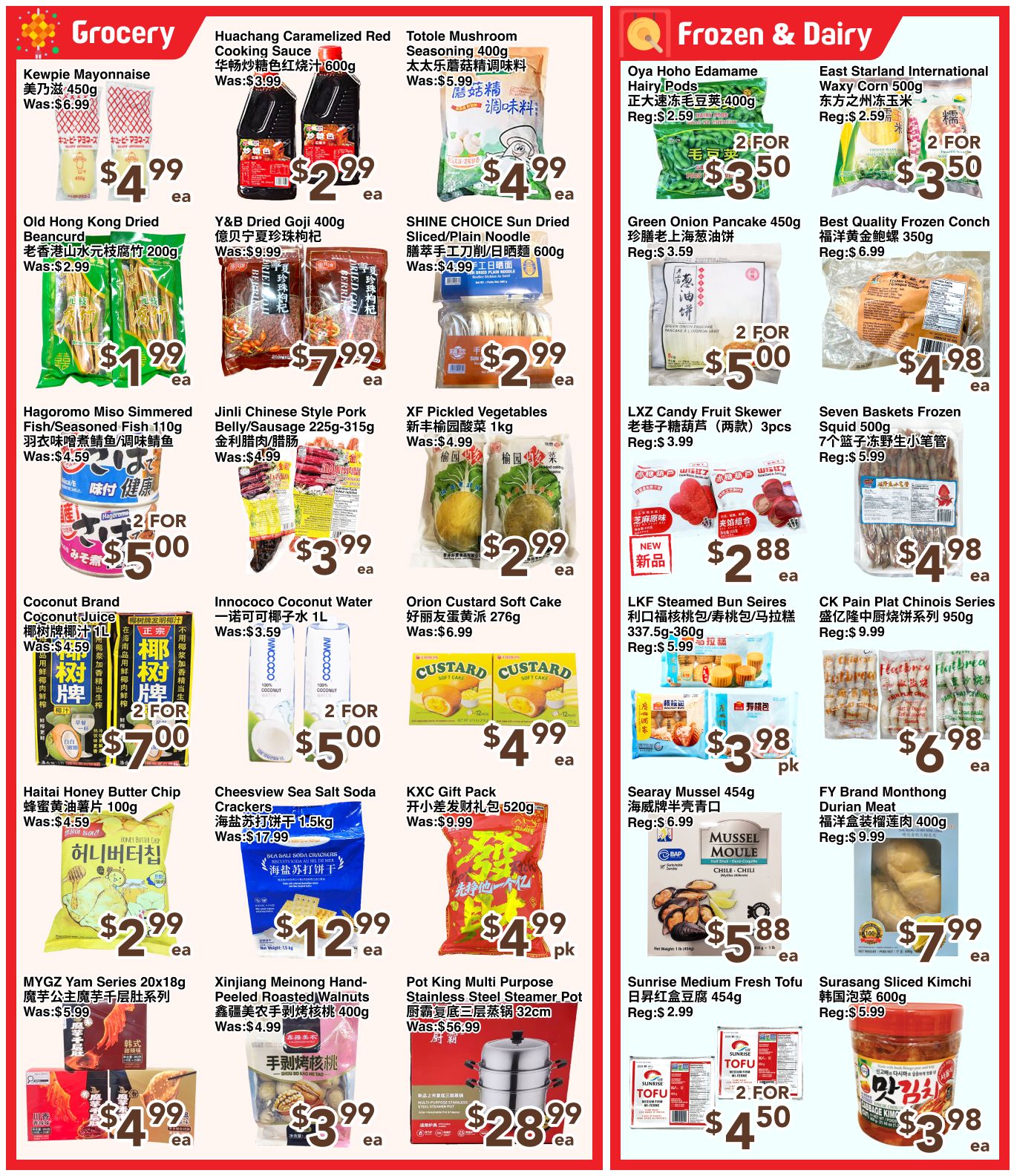 C&C Supermarket Weekly Flyer Specials, Page 3. Grocery section features Kewpie Mayonnaise for $4.99, Huachang Caramelized Red Cooking Sauce for $2.99 (was $3.99), and Totole Mushroom Seasoning 400g for $4.99. Old Hong Kong Dried Beancurd is $1.99, Y&B Dried Goji 400g is $7.99, and SHINE CHOICE Sun Dried Sliced/Plain Noodle 600g is $2.99. Hagoromo Miso Simmered Fish/Seasoned Fish 110g is 2 for $5.00 (was $4.59), Jinli Chinese Style Pork Belly/Sausage 225g-315g is $3.99 (was $4.99), and XF Pickled Vegetables 1kg is $2.99 (was $4.99). Coconut Brand Coconut Juice is 2 for $7.00 (was $4.59), Innoco Coconut Water is 2 for $5.00 (was $3.59), and Orion Custard Soft Cake 276g is $4.99 (was $6.99). Haitai Honey Butter Chip 100g is $2.99 (was $4.59), Cheesview Sea Salt Soda Crackers 1.5kg is $12.99 (was $17.99), and KXC Gift Pack 520g is $4.99 (was $9.99). MYGZ Yam Series 20x18g is $4.99 (was $5.99), Xinjiang Meinong Hand-Peel Roasted Walnuts 400g is $3.99 (was $4.99), and Pot King Multi Purpose Stainless Steel Steamer Pot 32cm is $28.99 (was $56.99). Frozen & Dairy section includes Oya Hoho Edamame Hairy Pods 400g for 2 for $3.50 (Reg: $2.59), East Starland International Waxy Corn 500g for 2 for $3.50 (Reg: $2.59), and Green Onion Pancake 450g for 2 for $5.00 (Reg: $3.59). Best Quality Frozen Conch 350g is $4.98 (Reg: $6.99), Seven Baskets Frozen Squid 500g is $4.98 (Reg: $5.99), and LXZ Candy Fruit Skewer 3pcs is $2.88 (Reg: $3.99). CK Pain Plat Chinois Series 950g is $6.98 (Reg: $9.99). Searay Mussel 454g is $5.88 (Reg: $6.99), FY Brand Monthong Durian Meat 400g is $7.99 (Reg: $9.99). Sunrise Medium Fresh Tofu 454g is 2 for $4.50 (Reg: $2.99), and Surasong Sliced Kimchi 600g is $3.98 (Reg: $5.99).