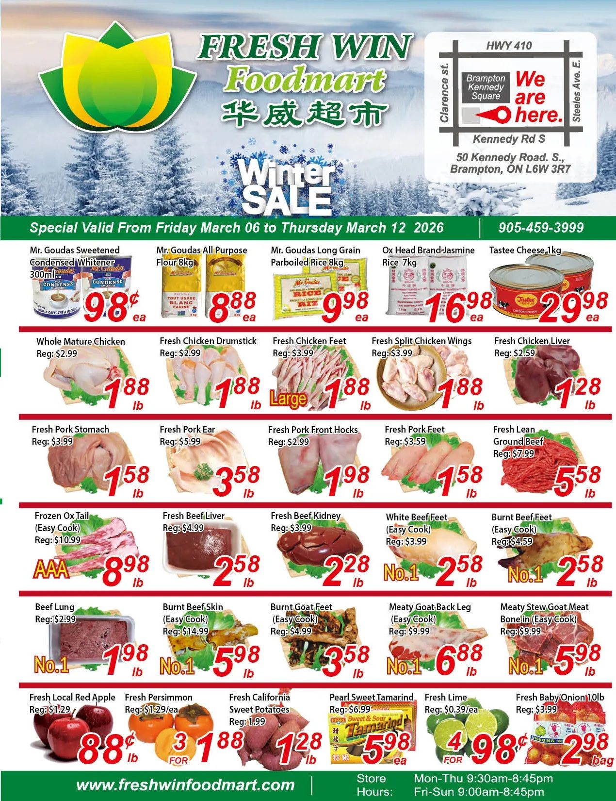 Fresh Win Foodmart weekly flyer specials for March 6 to March 12, 2026. Winter Sale includes Mr. Goudas Sweetened Condensed Whitener 300ml for $0.98 each, Mr. Goudas All Purpose Flour 8kg for $8.88 each, Mr. Goudas Long Grain Parboiled Rice 8kg for $9.98 each, and Ox Head Brand Jasmine Rice 7kg for $16.98 each. Tastee Cheese 1kg is $29.98. Featured meats include Whole Mature Chicken for $1.88/lb, Fresh Chicken Drumstick for $1.88/lb, Fresh Chicken Feet for $1.88/lb, Fresh Split Chicken Wings for $1.88/lb, and Fresh Chicken Liver for $1.28/lb. Also available are Fresh Pork Stomach for $1.58/lb, Fresh Pork Ear for $3.58/lb, Fresh Pork Front Hocks for $1.98/lb, Fresh Pork Feet for $1.58/lb, and Fresh Lean Ground Beef for $5.58/lb. Other meat specials are Frozen Ox Tail (Easy Cook) for $8.98/lb, Fresh Beef Liver for $2.58/lb, Fresh Beef Kidney for $2.28/lb, White Beef Feet (Easy Cook) for $2.58/lb, and Burnt Beef Feet (Easy Cook) for $2.58/lb. Additional meat deals include Beef Lung for $1.98/lb, Burnt Beef Skin (Easy Cook) for $5.98/lb, Burnt Goat Feet (Easy Cook) for $3.58/lb, Meaty Goat Back Leg (Easy Cook) for $6.88/lb, and Meaty Stew Goat Meat Bone-in (Easy Cook) for $5.98/lb. Produce highlights are Fresh Local Red Apple for $0.88/lb, Fresh Persimmon for $3/ea, Fresh California Sweet Potatoes for $1.28/lb, Pearl Sweet Tamarind for $5.98/ea, Fresh Lime for $0.39/ea, and Fresh Baby Onion 10lb bag for $2.98. Store hours are Mon-Thu 9:30am-8:45pm and Fri-Sun 9:00am-8:45pm. Visit www.freshwinfoodmart.com.