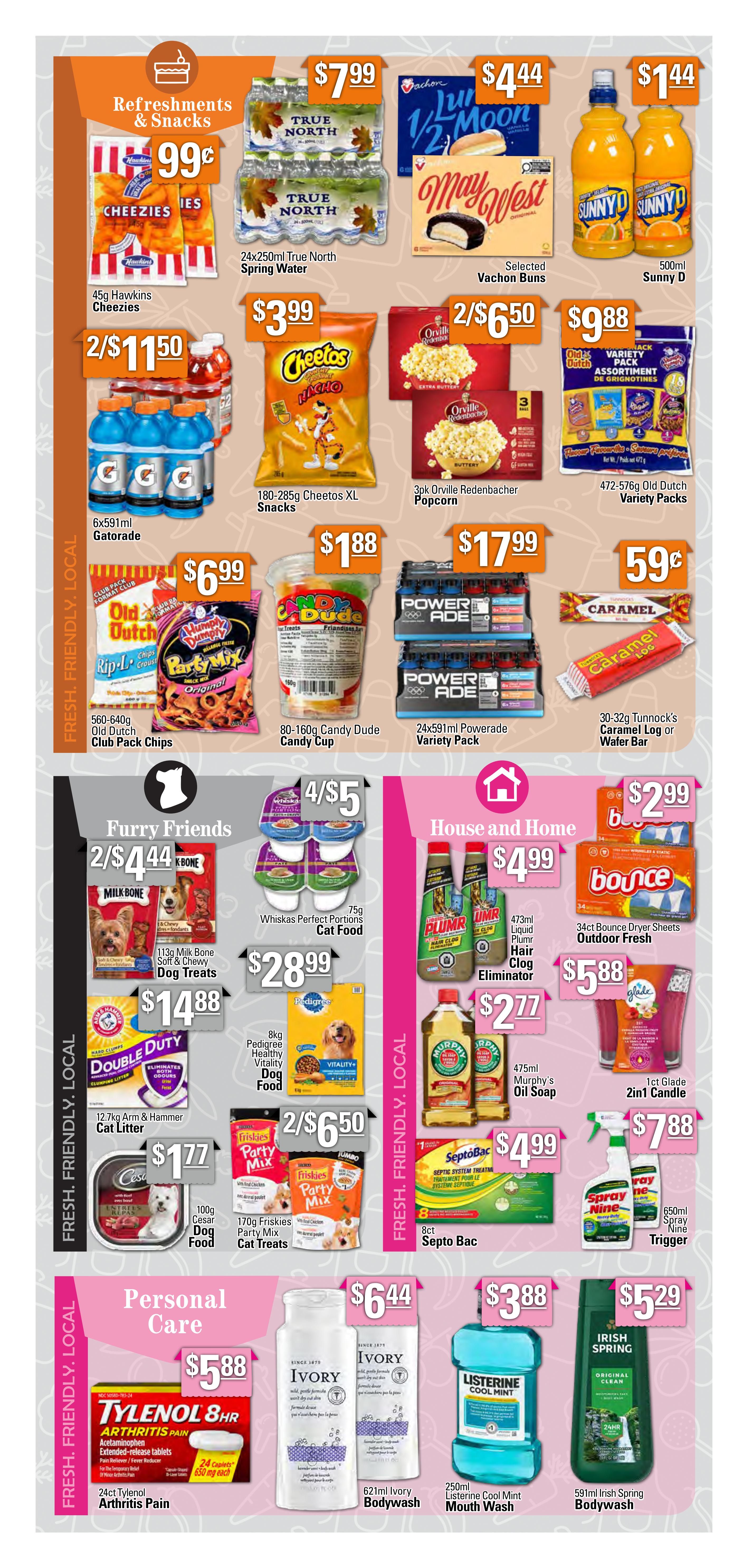 Powell's Supermarket Weekly Flyer Specials, Page 6. Refreshments & Snacks include 45g Hawkins Cheezies for $0.99, 24x250ml True North Spring Water for $7.99, selected Vachon Buns for $4.44, and 500ml Sunny D for $1.44. Also featured are 6x591ml Gatorade for $11.50, 180-285g Cheetos XL Snacks for $3.99, 3pk Orville Redenbacher Popcorn for $6.50, and 472-576g Old Dutch Variety Packs for $9.88. Additional snacks include 560-640g Old Dutch Club Pack Chips for $6.99, 80-160g Candy Dude Candy Cup for $1.88, 24x591ml Powerade Variety Pack for $17.99, and 30-32g Tunnnock's Caramel Log or Wafer Bar for $0.59. Furry Friends section offers 2/$4.44 Milk Bone Soft & Chewy Dog Treats, 75g Whiskas Perfect Portions Cat Food for $4.00, 12.7kg Arm & Hammer Cat Litter for $14.88, 8kg Pedigree Healthy Vitality Dog Food for $28.99, 100g Cesar Dog Food for $1.77, and 170g Friskies Party Mix Cat Treats for $6.50. House and Home items include 473ml Liquid Plumr Hair Clog Eliminator for $4.99, 475ml Murphy's Oil Soap for $2.77, 34 Bounce Dryer Sheets Outdoor Fresh for $2.99, 1ct Glade 2in1 Candle for $5.88, and 8ct Septo Bac for $4.99. The Spray Nine Trigger is $7.88. Personal Care products are 24ct Tylenol Arthritis Pain for $5.88, 621ml Ivory Bodywash for $6.44, 250ml Listerine Cool Mint Mouth Wash for $3.88, and 591ml Irish Spring Bodywash for $5.29.