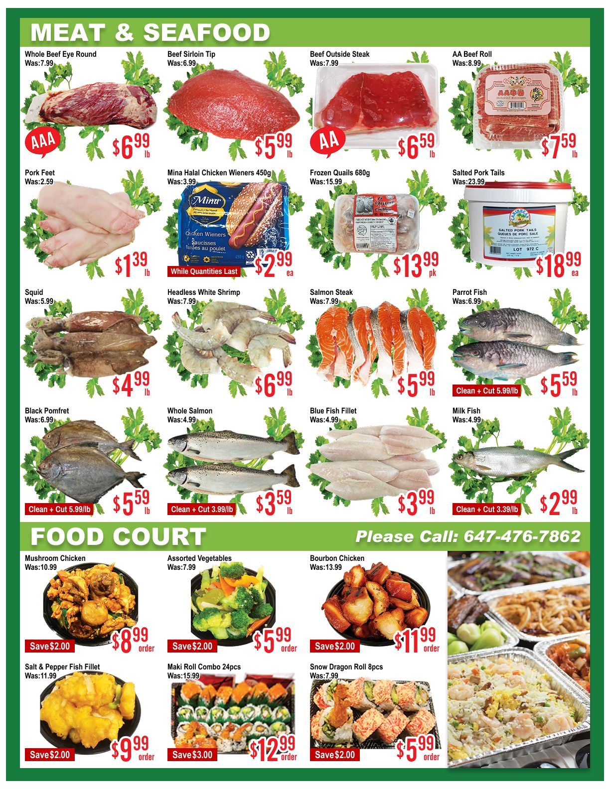 Skyland Food Mart weekly flyer specials page 4 features a wide selection of meat and seafood. Highlights include Whole Beef Eye Round for $6.99/lb, Beef Sirloin Tip for $5.99/lb, and Beef Outside Steak for $6.59/lb. AA Beef Roll is available for $7.59/lb. Pork Feet are priced at $1.39/lb. Mina Halal Chicken Wieners (450g) are $2.99 each, while quantities last. Frozen Quails (680g) are $13.99 per package. Salted Pork Tails are $18.99 each. Seafood options include Squid for $4.99/lb, Headless White Shrimp for $6.99/lb, Salmon Steak for $5.99/lb, and Parrot Fish for $5.59/lb. Black Pomfret is $5.59/lb (Clean + Cut 5.99/lb). Whole Salmon is $3.59/lb (Clean + Cut 3.99/lb). Blue Fish Fillet is $3.99/lb, and Milk Fish is $2.99/lb (Clean + Cut 3.39/lb). The Food Court section offers Mushroom Chicken for $8.99/order (Save $2.00), Assorted Vegetables for $5.99/order (Save $2.00), and Bourbon Chicken for $11.99/order (Save $2.00). Salt & Pepper Fish Fillet is $9.99/order (Save $2.00). Maki Roll Combo (24pcs) is $12.99/order (Save $3.00). Snow Dragon Roll (8pcs) is $5.99/order (Save $2.00). For inquiries, please call 647-476-7862.