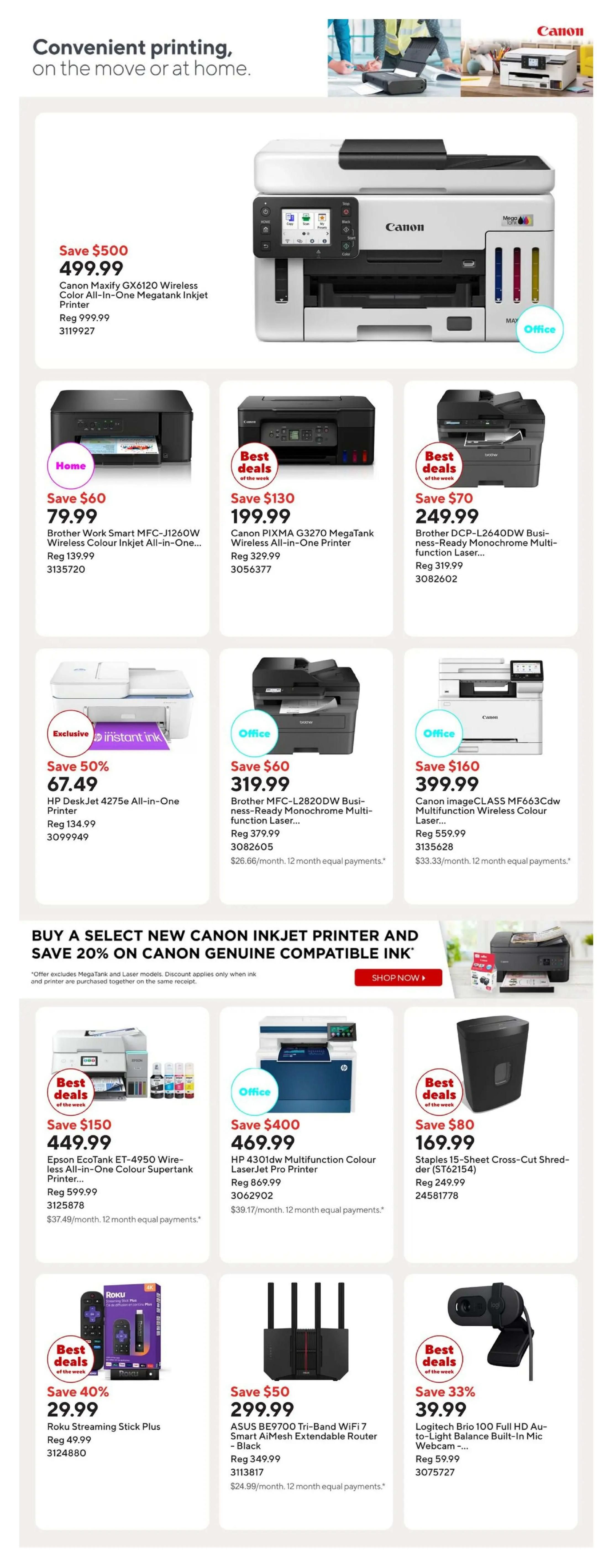 Staples Weekly Flyer Specials Page 9 features convenient printing solutions. Top deals include the Canon Maxify GX6120 Wireless Colour All-in-One Megatank Inkjet Printer for $499.99 (Save $500), the Brother Work Smart MFC-J1260W Wireless Colour Inkjet All-in-One Printer for $79.99 (Save $60), the Canon PIXMA G3270 MegaTank Wireless All-in-One Printer for $199.99 (Save $130), and the Brother DCP-L2640DW Business-Ready Monochrome Multi-function Laser Printer for $249.99 (Save $70). Also featured are the HP DeskJet 4275e All-in-One Printer for $67.49 (Save $60), the Brother MFC-L2820DW Business-Ready Monochrome Multi-function Laser Printer for $319.99 (Save $60), and the Canon imageCLASS MF656Cdw Multifunction Wireless Colour Laser Printer for $399.99 (Save $160). There is a special offer to save 20% on Canon genuine compatible ink when purchasing a select new Canon inkjet printer and ink. Additional deals include the Epson EcoTank ET-4850 Wireless All-in-One Colour Supertank Printer for $449.99 (Save $150), the HP 4301dw Multifunction Colour Laser Jet Pro Printer for $469.99 (Save $400), Staples 15-Sheet Cross-Cut Shredder for $169.99 (Save $80), Roku Streaming Stick Plus for $29.99 (Save 40%), ASUS BE9700 Tri-Band WiFi 7 Smart AiMesh Extendable Router in Black for $299.99 (Save $50), and the Logitech Brio 100 Full HD Audio-to-Light Balance Built-in Mic Webcam for $39.99 (Save 33%).