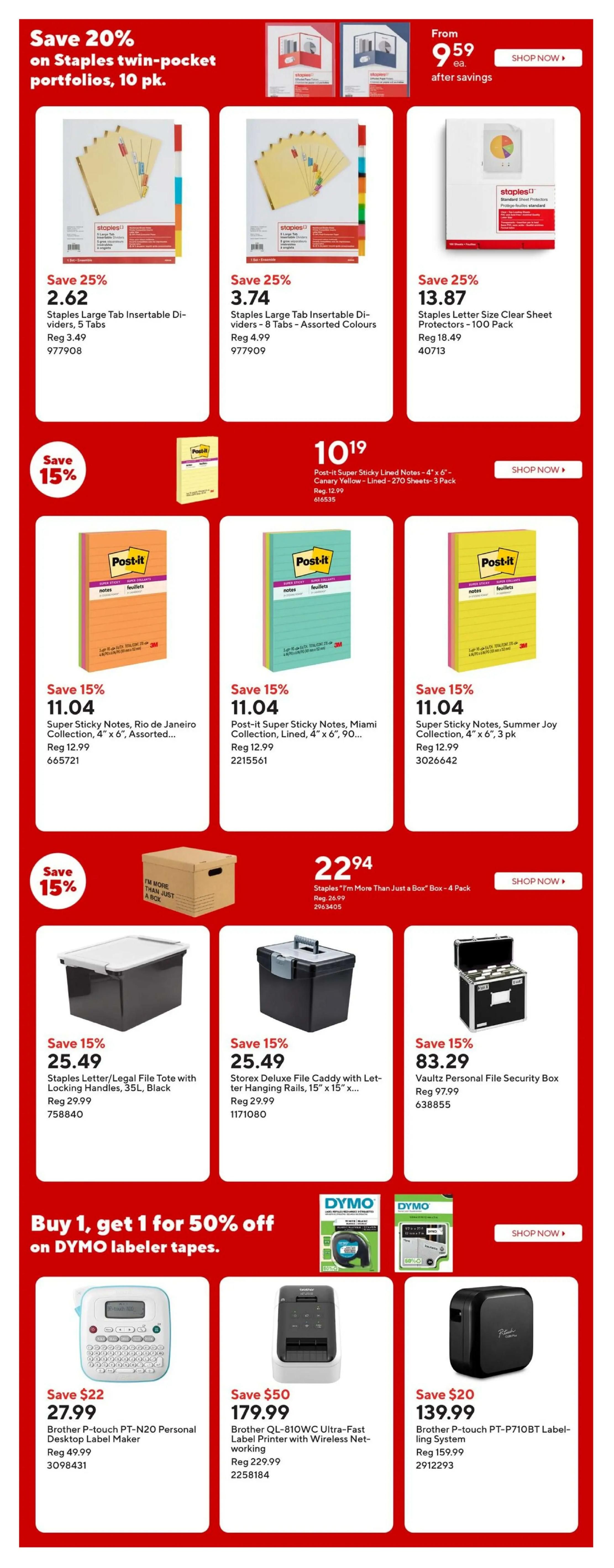 Staples weekly flyer page 12 featuring office supplies. Save 20% on Staples twin-pocket portfolios, 10 pk. Available are Staples Large Tab Insertable Dividers, 5 Tabs for $2.62 (reg. $3.49) and Staples Large Tab Insertable Dividers - 8 Tabs - Assorted Colours for $3.74 (reg. $4.99). Also on sale are Staples Letter Size Clear Sheet Protectors - 100 Pack for $13.87 (reg. $18.49). Save 15% on Post-it Super Sticky Notes: Rio de Janeiro Collection, 4' x 6', Assorted for $11.04 (reg. $12.99), Miami Collection, Lined, 4' x 6', 90 Sheets for $11.04 (reg. $12.99), and Summer Joy Collection, 4' x 6', 3 pk for $11.04 (reg. $12.99). A Post-it Super Sticky Lined Notes - 4' x 6' - Canary Yellow - Lined - 270 Sheets - 3 Pack is available for $10.19 (reg. $12.99). Save 15% on storage solutions including Staples 'I'm More Than Just A Box' Box - 4 Pack for $22.94 (reg. $26.99), Staples Letter/Legal File Tote with Locking Handles, 35L, Black for $25.49 (reg. $29.99), Storex Deluxe File Caddy with Letter Hanging Rails, 15' x 15'x... for $25.49 (reg. $29.99), and Vaultz Personal File Security Box for $83.29 (reg. $97.99). Buy 1, get 1 for 50% off on DYMO labeler tapes. Featured DYMO labelers include the Brother P-touch PT-N20 Personal Desktop Label Maker for $27.99 (save $22, reg. $49.99), Brother QL-810WC Ultra-Fast Label Printer with Wireless Networking for $179.99 (save $50, reg. $229.99), and Brother P-touch PT-P710BT Labeling System for $139.99 (save $20, reg. $159.99).
