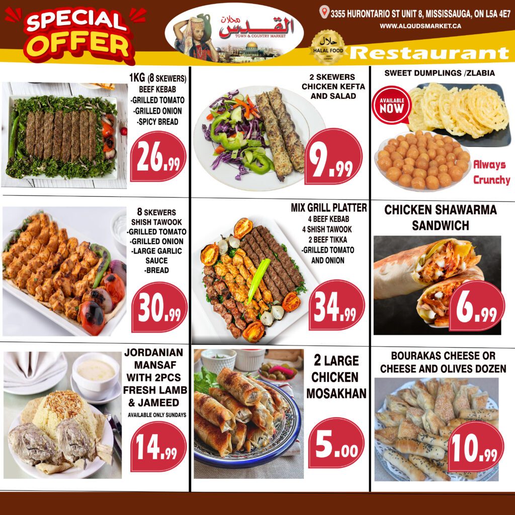 Al-Quds Market weekly flyer specials page 7 features a special offer on restaurant items. Pictured are 1KG (8 skewers) of Beef Kebab with grilled tomato, grilled onion, and spicy bread for $26.99. Also available are 2 Skewers Chicken Kefta and Salad for $9.99, and Sweet Dumplings/Zlabia, described as always crunchy, available now. Other offers include 8 Skewers Shish Tawook with grilled tomato, grilled onion, large garlic sauce, and bread for $30.99. A Mix Grill Platter with 4 Beef Kebab, 4 Shish Tawook, and 2 Beef Tikka, served with grilled tomato and onion, is priced at $34.99. A Chicken Shawarma Sandwich is offered for $6.99. Additionally, Jordanian Mansaf with 2 pieces of fresh lamb and jameed, available only on Sundays, costs $14.99. Two large Chicken Mosakhan are available for $5.00, and a dozen Bourakas Cheese or Cheese and Olives is $10.99.