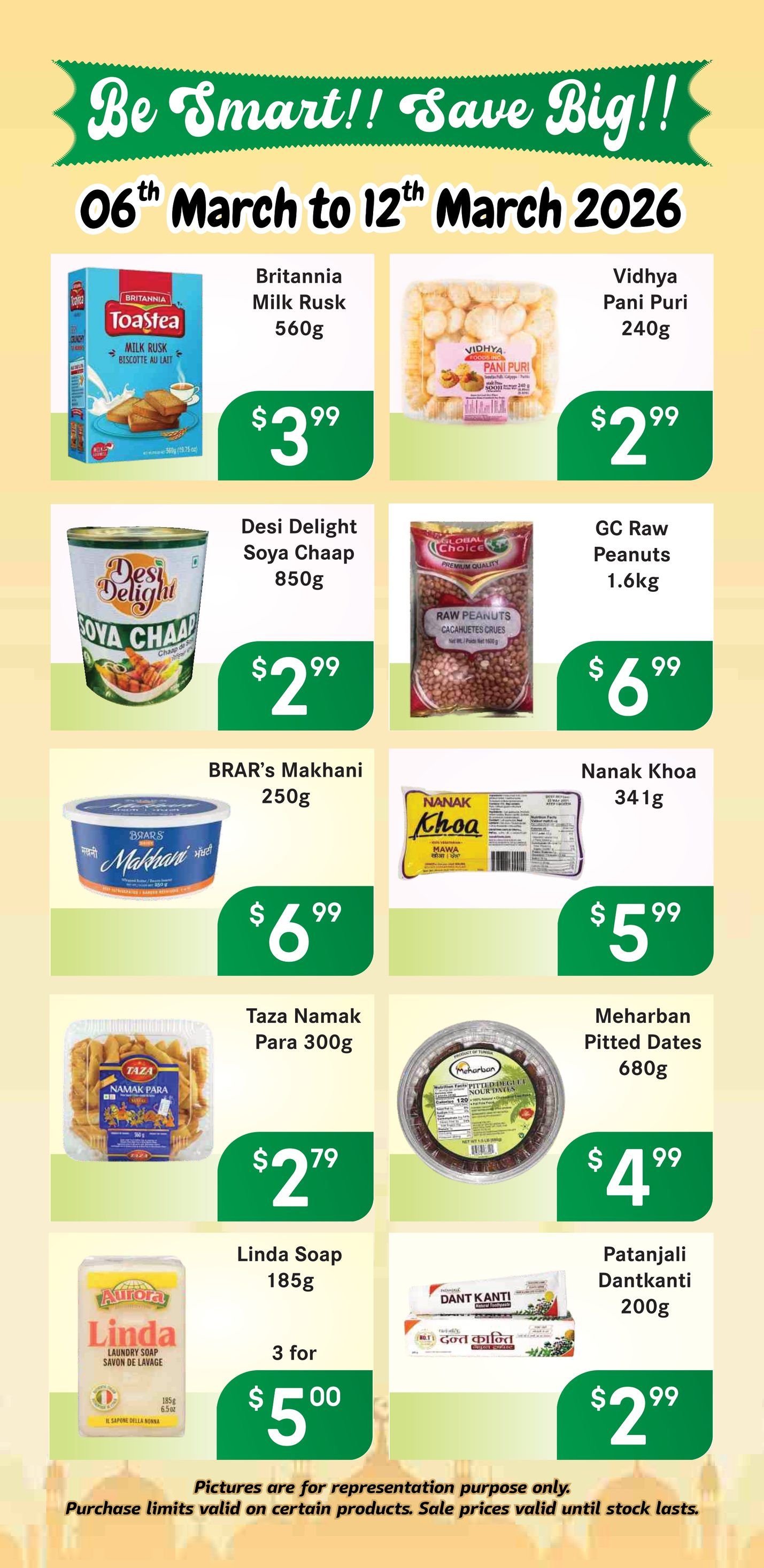FoodAsia weekly flyer specials from March 6th to March 12th, 2026. Featured products include Britannia Milk Rusk 560g for $3.99, Vidhya Pani Puri 240g for $2.99, Desi Delight Soya Chaap 850g for $2.99, GC Raw Peanuts 1.6kg for $6.99, BRAR's Makhani 250g for $6.99, Nanak Khoa 341g for $5.99, Taza Namak Para 300g for $2.79, Meharban Pitted Dates 680g for $4.99, Linda Soap 185g at 3 for $5.00, and Patanjali Dantkanti 200g for $2.99. Please note that pictures are for representation purposes only, purchase limits may apply, and sale prices are valid until stock lasts.