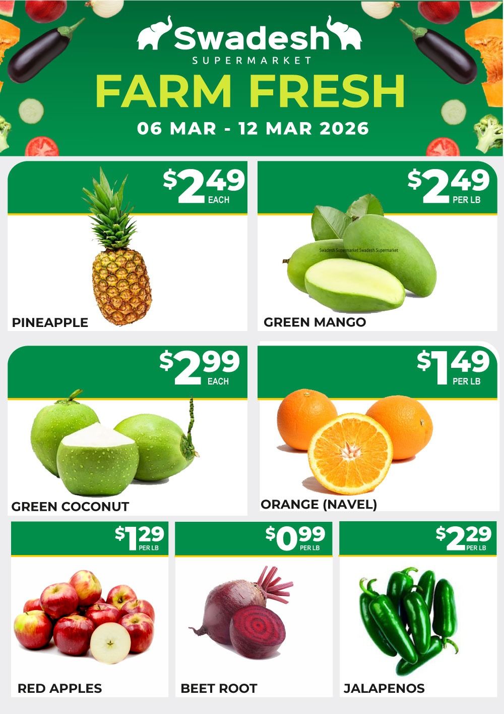 Swadesh Supermarket weekly flyer specials from March 6 to March 12, 2026. Featured farm fresh produce includes: Pineapple for $2.49 each, Green Mango for $2.49 per lb, Green Coconut for $2.99 each, Navel Oranges for $1.49 per lb, Red Apples for $1.29 per lb, Beet Root for $0.99 per lb, and Jalapenos for $2.29 per lb.