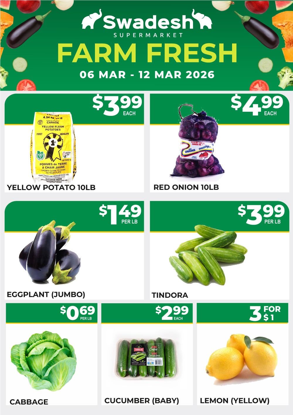 Swadesh Supermarket Farm Fresh specials from March 6 to March 12, 2026. Featured items include Yellow Potato 10lb bag for $3.99 each, Red Onion 10lb bag for $4.99 each, Jumbo Eggplant for $1.49 per lb, Tindora for $3.99 per lb, Cabbage for $0.69 per lb, Baby Cucumber for $2.99 each, and 3 Yellow Lemons for $1.