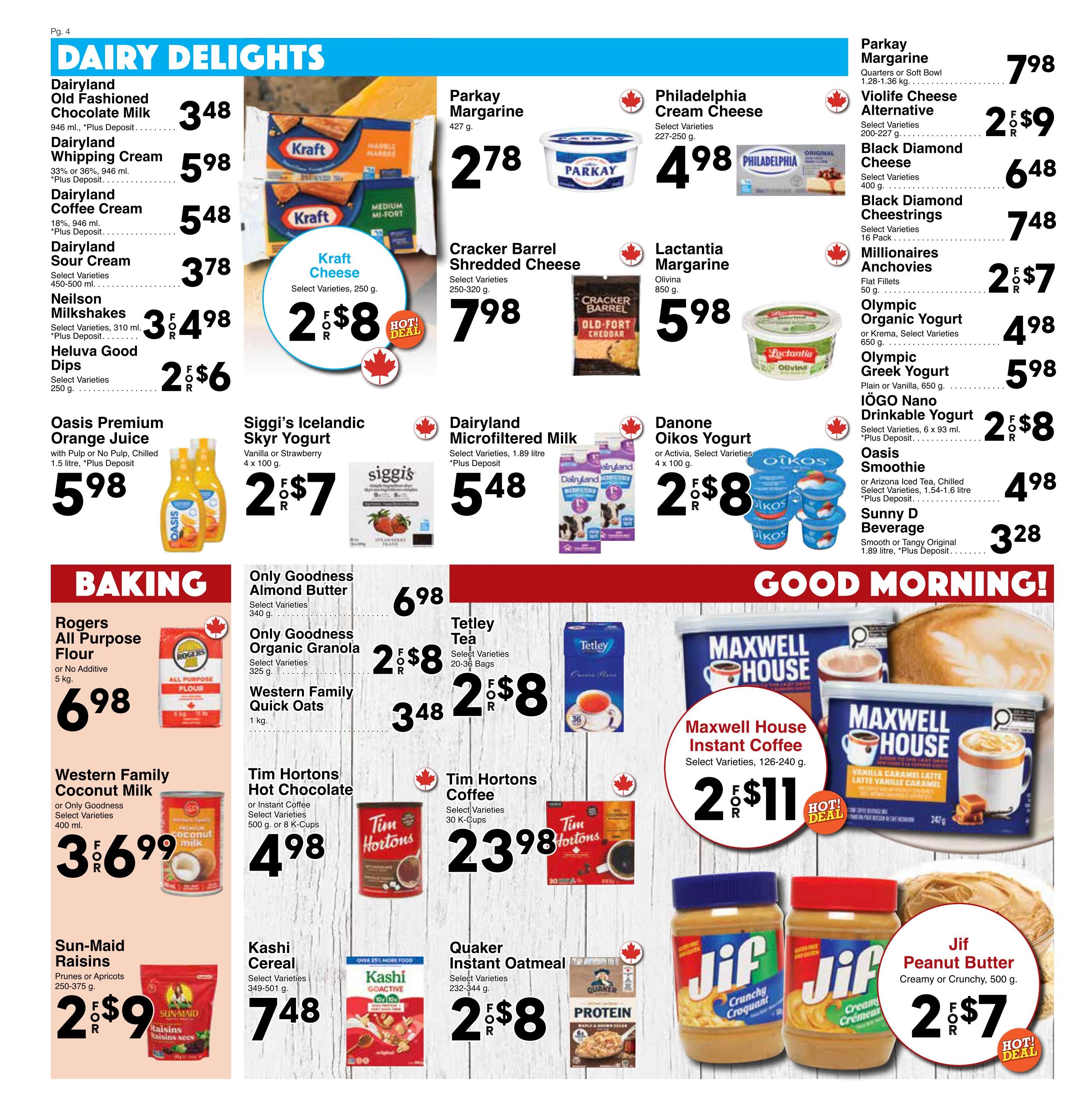 Western Foods weekly flyer specials page 4 features Dairy Delights and Baking sections. Dairy items include Dairyland Old Fashioned Chocolate Milk for $3.48, Dairyland Whipping Cream for $5.98, Dairyland Coffee Cream for $5.48, Dairyland Sour Cream for $3.78, Neilson Milkshakes for 2 for $4.98, Heluva Good Dips for 2 for $6, Oasis Premium Orange Juice for $5.98, and Siggi's Icelandic Skyr Yogurt for 2 for $7. Also featured are Parkay Margarine for $2.78, Philadelphia Cream Cheese for $4.98, Cracker Barrel Shredded Cheese for $7.98, Lactantia Margarine for $5.98, Violfie Cheese Alternative for 2 for $9, Black Diamond Cheese for $6.48, Black Diamond Cheestrings for $7.48, Millionaires Anchovies for 2 for $7, Olympic Organic Yogurt for $4.98, Olympic Greek Yogurt for $5.98, IÖGO Nano Drinkable Yogurt for 2 for $8, and Sunny D Beverage for $3.28. The Baking section includes Rogers All Purpose Flour for $6.98, Only Goodness Almond Butter for $6.98, Only Goodness Organic Granola for 2 for $8, Western Family Quick Oats for $3.48, Western Family Coconut Milk for 3 for $6.99, Sun-Maid Raisins for 2 for $9, Kashi Cereal for $7.48, Tim Hortons Hot Chocolate for $4.98, Tim Hortons Coffee for $23.98, and Quaker Instant Oatmeal for 2 for $8. The 'Good Morning!' section highlights Maxwell House Instant Coffee for 2 for $11 and Jif Peanut Butter for 2 for $7.