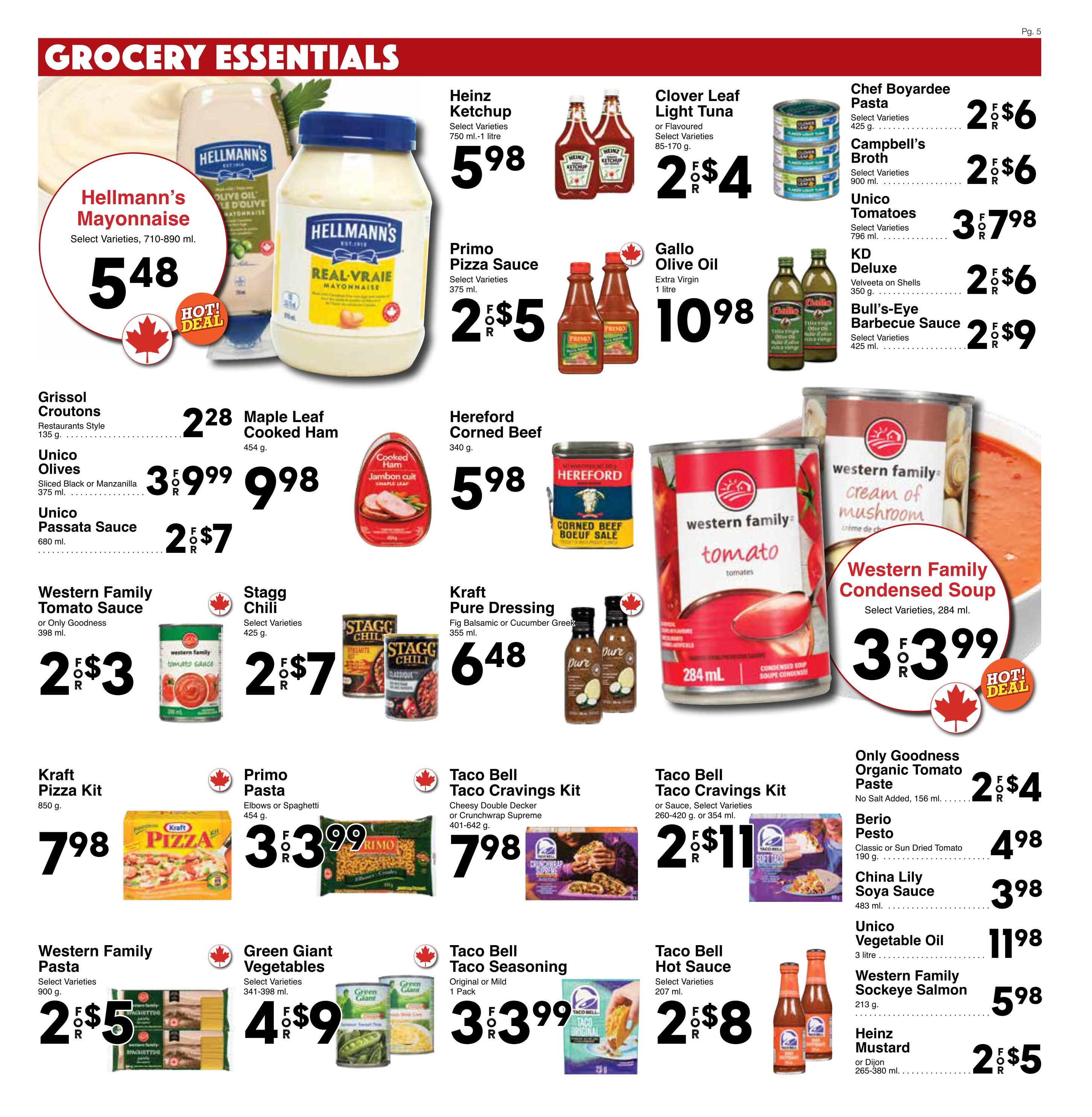 Western Foods grocery flyer page 5, featuring various grocery essentials. Highlights include Hellmann's Mayonnaise in select varieties (710-890 ml) for $5.48, Heinz Ketchup (750 ml-1 litre) for $5.98, and Clover Leaf Light Tuna or Flavoured Select Varieties (85-170 g) for 2 for $4. Also featured are Primo Pizza Sauce (select varieties, 375 ml) for 2 for $5, Gallo Olive Oil (Extra Virgin, 1 litre) for $10.98, and Chef Boyardee Pasta (select varieties, 425 g) for 2 for $6. Campbell's Broth (select varieties, 900 ml) is on sale for 2 for $6, Unico Tomatoes (select varieties, 796 ml) for 3 for $7.98, and KD Deluxe Velveeta on Shells (350 g) for 2 for $6. Bull's-Eye Barbecue Sauce (select varieties, 425 ml) is priced at 2 for $9. Other deals include Grissol Croutons (Restaurants Style, 135 g) for $2.28, Maple Leaf Cooked Ham (454 g) for $9.98, Unico Olives (Sliced Black or Manzanilla, 375 ml) for 3 for $9.99, and Unico Passata Sauce (680 ml) for 2 for $7. Hereford Corned Beef (340 g) is $5.98. Kraft Pure Dressing (Fig Balsamic or Cucumber Greek, 355 ml) is $6.48. Western Family Tomato Sauce (or Only Goodness, 398 ml) is 2 for $3. Stagg Chili (select varieties, 425 g) is 2 for $7. Kraft Pizza Kit (850 g) is $7.98. Primo Pasta (Elbows or Spaghetti, 454 g) is 3 for $3.99. Taco Bell Taco Cravings Kits (Cheesy Double Decker or Crunchwrap Supreme, 401-642 g) are $7.98. Taco Bell Taco Cravings Kits (Sauce, select varieties, 260-420 g or 354 ml) are 2 for $11. Only Goodness Organic Tomato Paste (No Salt Added, 156 ml) is 2 for $4. Berio Pesto (Classic or Sun Dried Tomato, 190 g) is $4.98. China Lily Soya Sauce (483 ml) is $3.98. Unico Vegetable Oil (3 litre) is $11.98. Western Family Sockeye Salmon (213 g) is $5.98. Western Family Condensed Soup (select varieties, 284 ml) is 3 for $3.99. Taco Bell Taco Seasoning (Original or Mild, 1 Pack) is 3 for $3.99. Taco Bell Hot Sauce (select varieties, 207 ml) is 2 for $8. Heinz Mustard (or Dijon, 265-380 ml) is 2 for $5.