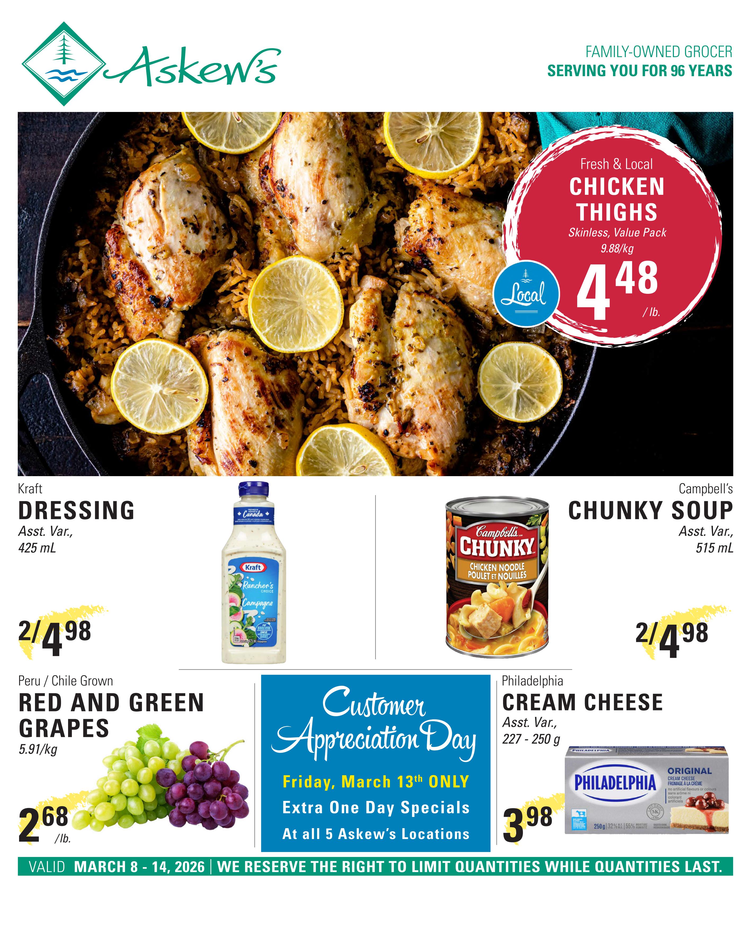 Askew's Foods flyer featuring fresh and local chicken thighs, skinless value pack, priced at $4.48/lb. Also on sale is Kraft Dressing, 425 mL, for 2 for $4.98. Campbell's Chunky Soup, assorted varieties, 515 mL, is also 2 for $4.98. Red and green grapes from Peru/Chile grown are available for $2.68/lb. Philadelphia Cream Cheese, assorted varieties, 227-250 g, is priced at $3.98. The flyer highlights a Customer Appreciation Day on Friday, March 13th, offering extra one-day specials at all 5 Askew's Locations. The flyer is valid from March 8 to March 14, 2026.