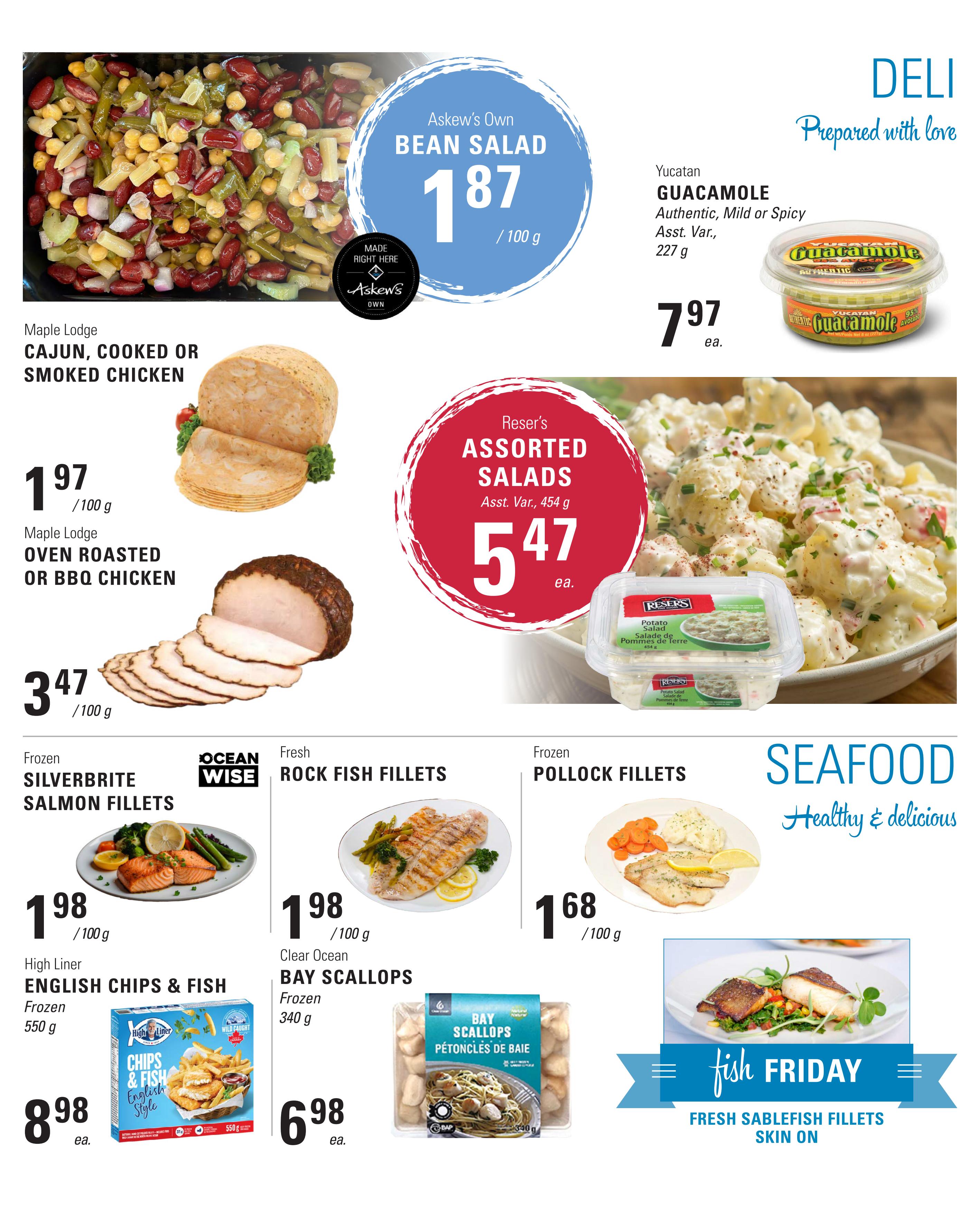 Askew's Foods weekly flyer specials page 7 features deli items and seafood. Deli specials include Askew's Own Bean Salad for $1.87/100g, Yucatan Guacamole (Authentic, Mild or Spicy) for $7.97 each (227g), Maple Lodge Cajun, Cooked or Smoked Chicken for $1.97/100g, Maple Lodge Oven Roasted or BBQ Chicken for $3.47/100g, and Reser's Assorted Salads for $5.47 each (454g). Seafood specials include Frozen Silverbrite Salmon Fillets for $1.98/100g, Fresh Rock Fish Fillets for $1.98/100g, and Frozen Pollock Fillets for $1.68/100g. Also featured is High Liner English Chips & Fish (Frozen, 550g) for $8.98 each, Clear Ocean Bay Scallops (Frozen, 340g) for $6.98 each, and Fresh Sablefish Fillets Skin On for the 'Fish Friday' promotion.