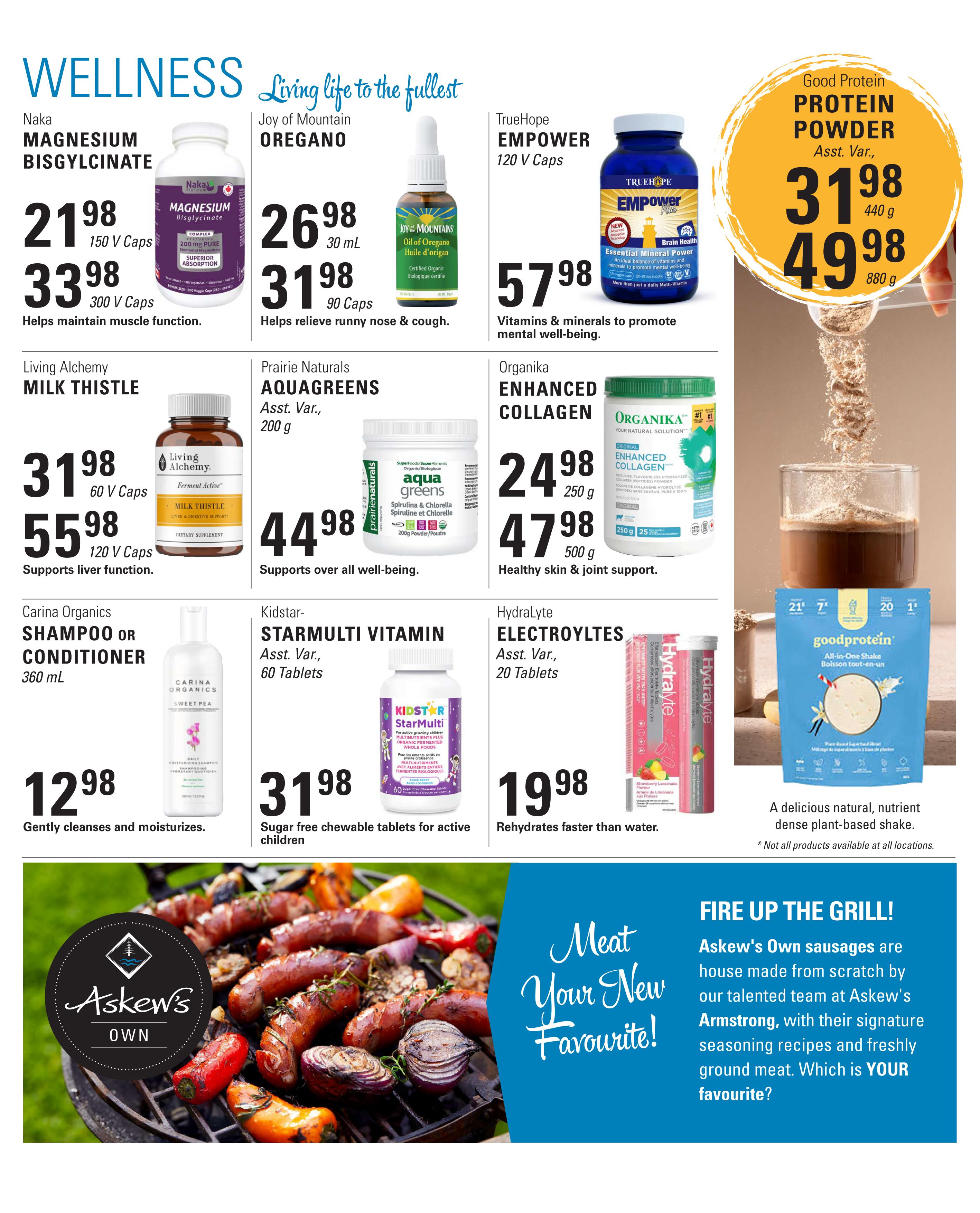 Askew's Foods Wellness flyer page featuring a variety of health and wellness products. Naka Magnesium Bisglycinate is available in 150 V Caps for $21.98 and 300 V Caps for $33.98, helping to maintain muscle function. Joy of Mountain Oregano oil is offered in 30 mL for $26.98 and 90 Caps for $31.98, to help relieve runny nose and cough. TrueHope Empower 120 V Caps are $57.98, for vitamins and minerals to promote mental well-being. Good Protein offers protein powder in 440 g for $31.98 and 880 g for $49.98, described as a delicious natural, nutrient-dense plant-based shake. Living Alchemy Milk Thistle is available in 60 V Caps for $31.98 and 120 V Caps for $55.98, supporting liver function. Prairie Naturals Aquagreens Spirulina & Chlorella powder (200g) is $44.98, supporting overall well-being. Organika Enhanced Collagen is available in 250 g for $24.98 and 500 g for $47.98, for healthy skin and joint support. Carina Organics Shampoo or Conditioner (360 mL) is $12.98, gently cleansing and moisturizing. Kidstar StarMulti Vitamin (60 Tablets) are $31.98, sugar-free chewable tablets for active children. Hydralyte Electrolytes (20 Tablets) in Strawberry Lemonade flavour are $19.98, rehydrating faster than water. The page also features Askew's Own sausages, house-made with signature seasoning recipes and freshly ground meat, with the tagline 'Meat Your New Favourite!'.