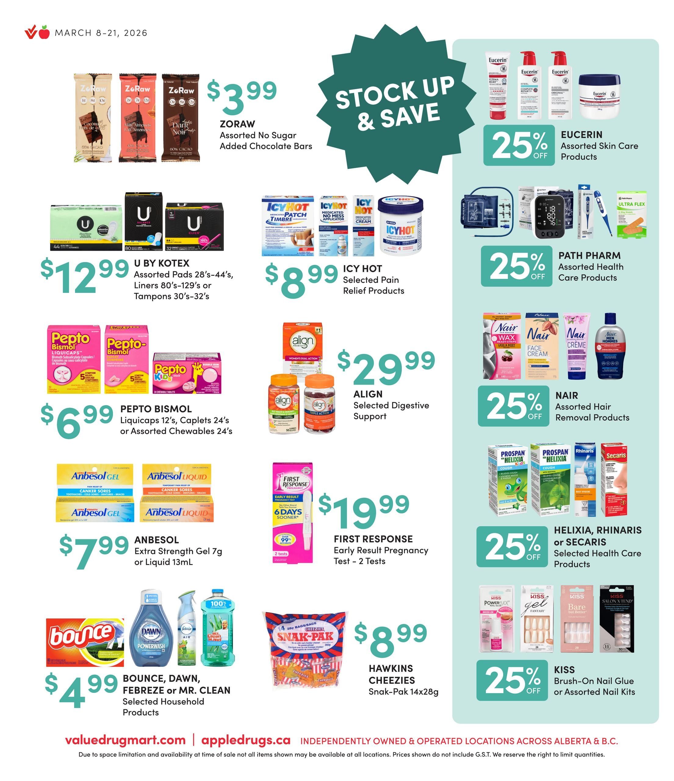 Value Drug Mart flyer specials for March 8-21, 2026. Featured products include ZORAW Assorted No Sugar Added Chocolate Bars for $3.99, U by Kotex Assorted Pads 28's-44's, Liners 80's-129's or Tampons 30's-32's for $12.99, and Pepto Bismol Liquicaps 12's, Caplets 24's or Assorted Chewables 24's for $6.99. Also available are Anbesol Extra Strength Gel 7g or Liquid 13mL for $7.99, and Bounce, Dawn, Febreze or Mr. Clean Selected Household Products for $4.99. Icy Hot Selected Pain Relief Products are $8.99. Align Selected Digestive Support is $29.99. First Response Early Result Pregnancy Test - 2 Tests is $19.99. Hawkins Cheezies Snak-Pak 14x28g is $8.99. Eucerin Assorted Skin Care Products are 25% off. Path Pharm Assorted Health Care Products are 25% off. Nair Assorted Hair Removal Products are 25% off. Helixa, Rhinaris or Secaris Selected Health Care Products are 25% off. Kiss Brush-On Nail Glue or Assorted Nail Kits are 25% off. Visit valuedrugmart.com or appledrugs.ca.