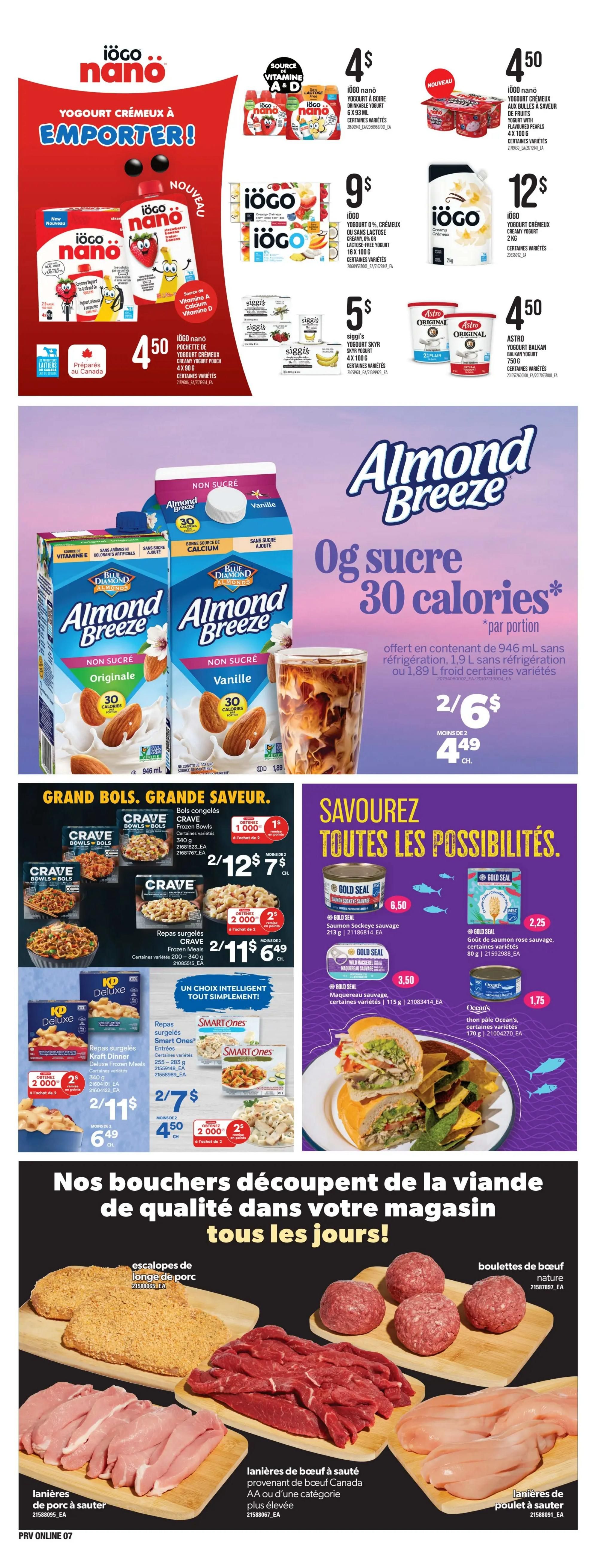 Provigo weekly flyer specials page 7 features Iögo nano yogurts, including creamy yogurt pouches for $4.50 and drinkable yogurt 6 x 93 ml for $4.50. Also available are Iögo yogurt 0% cream, lactose-free, 16 x 100 g for $9 and Iögo creamy yogurt 2 kg for $12. Siggis yogurt Skyr, 4 x 100 g, is on sale for $5, and Astro Balkan yogurt, 750 g, is $4.50. Almond Breeze non-sugared almond beverages, 1.9 L, are 2 for $6, or $4.49 each when you buy 2. Crave frozen bowls are 2 for $12, or $7.50 each, and Crave frozen meals are 2 for $11, or $6.49 each. Kraft Dinner frozen meals are 2 for $11, or $6.49 each. Smart Ones entrees are 2 for $7.50, or $4.50 each. Gold Seal salmon sockeye salvage is $6.50, Gold Seal salmon rose flavour is $2.25, and Gold Seal mackerel is $3.50. Ocean's portion of tuna is $1.75. The flyer also highlights fresh meat specials: breaded pork cutlets, pork stir-fry strips, beef stir-fry strips (AA or higher grade), beef meatballs, and chicken stir-fry strips.