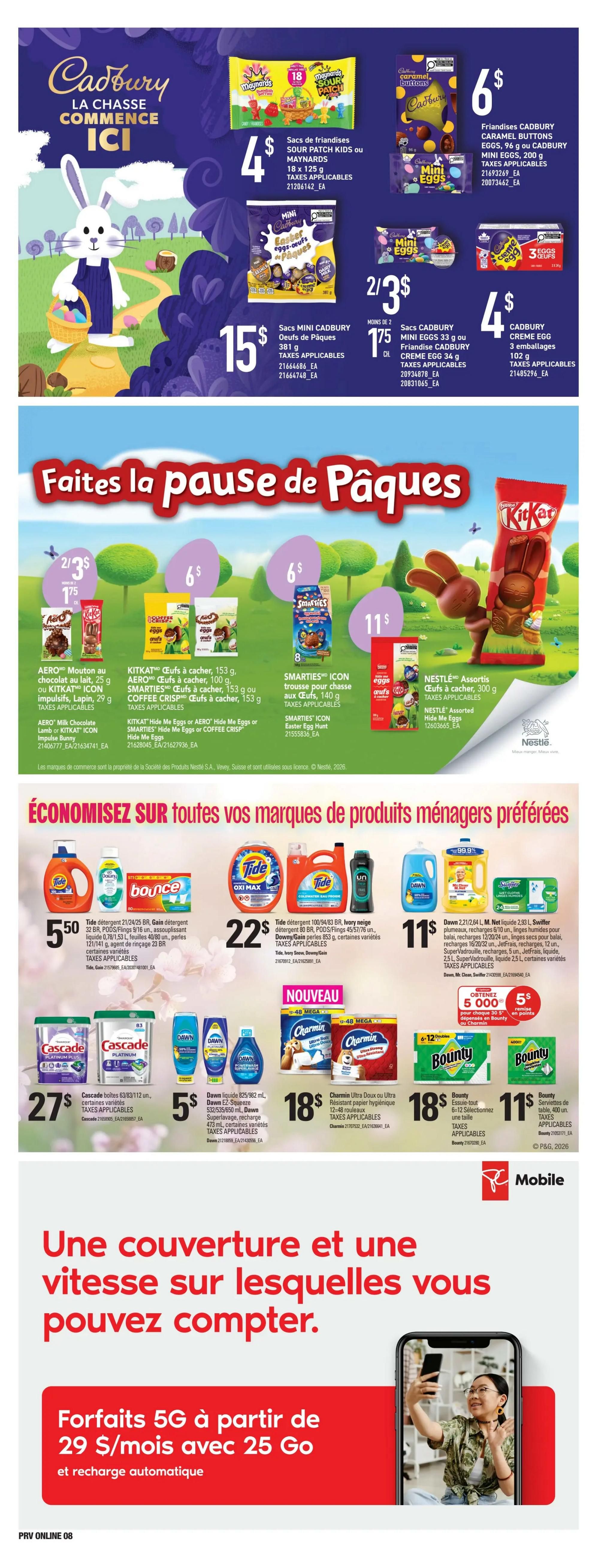 Provigo weekly flyer specials page 8 features Easter treats and household essentials. Cadbury chocolate products include Maynards Sour Patch Kids or Maynards candies for $4, Mini Cadbury Easter Eggs 381g for $15, Cadbury Caramel Buttons and Mini Eggs 200g for $6, and Cadbury Creme Egg 3-pack for $4. Enjoy a break with Easter treats like Aero Milk Chocolate 25g for 2/$3, KitKat Hide Me Eggs or Aero Hide Me Eggs or Smarties Icon Hide Me Eggs or Coffee Crisp Hide Me Eggs 153g for $6, and Smarties Icon Easter Egg Hunt 140g for $11. Save on preferred household brands: Tide detergent 21/24/25 BR Gain detergent 32 BR, POU/Pings 45/76 un. liquid detergent 0.78/1.53 L, 40/53 un. pearls 41/141 g, or scent of rain 23 BR for $5.50. Tide Oxi Max or Tide Snowy Downy detergent 80 BR, POU/Pings 45/76 un. liquid detergent 0.78/1.53 L, 40/53 un. pearls 41/141 g, or scent of rain 23 BR for $22. Dawn liquid 925/982 mL, SuperWashable, recharge 473 mL, or various kinds for $5. Cascade Platinum Plus or Platinum tubs 63/83/112 un. for $27. Charmin Ultra Doux or Ultra Resilient toilet paper 12-48 rolls for $18. Bounty 'Essuie-tout' 6-12 rolls for $18, and Bounty Napkins 100 un. for $11. Also, get 5,000 bonus points when you spend $5 on Bounty or Charmin. Finally, PC Mobile offers 5G plans starting at $29/month with 25 GB and automatic recharge.