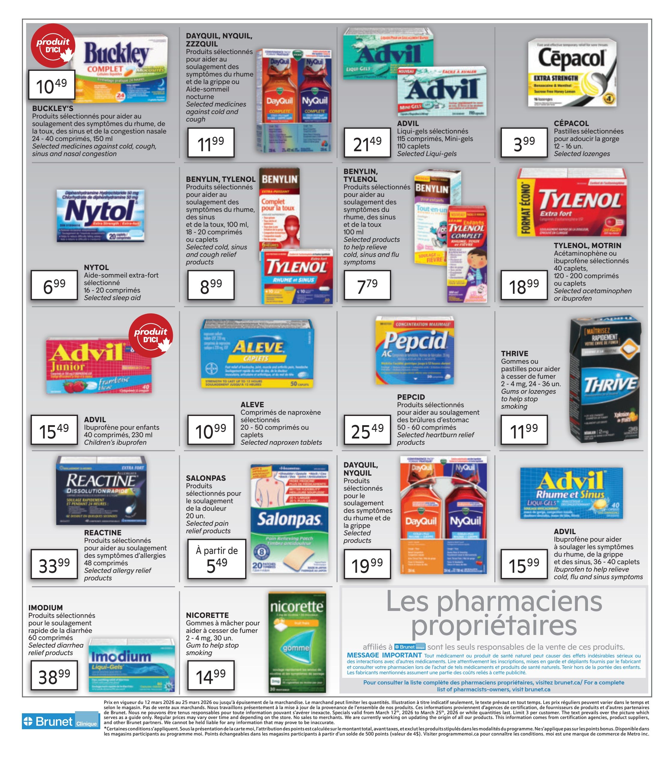 Brunet flyer page 4 features a variety of health and wellness products. Buckley's Complete is on sale for $10.49. Dayquil, Nyquil, ZzzQuil selected products for cold and cough relief are $11.99. Advil Liqui-gels selected 115 count or 110 caplets are $21.49. Cepacol lozenges are $3.99. Nytol extra strength sleep aid, 16-20 caplets, is $6.99. Benylin, Tylenol selected cold, sinus, and cough relief products, 100 ml or 18-20 caplets, are $8.99. Another Benylin, Tylenol selection for cold, sinus, and flu symptoms, 100 ml, is $7.79. Tylenol, Motrin acetaminophen or ibuprofen, 40 caplets or 120-200 count, are $18.99. Advil Junior ibuprofen for children, 40 caplets, 230 ml, is $15.49. Aleve naproxen tablets, 20-50 count, are $10.99. Pepcid heartburn relief products, 50-60 count, are $25.49. Thrive gums or lozenges to help stop smoking are $11.99. Reactine allergy relief products, 48 caplets, are $33.99. Salonpas pain relieving patches are starting at $5.49. Dayquil, Nyquil selected products for cold and flu symptoms are $19.99. Advil Rhume et Sinus ibuprofen for cold, flu, and sinus symptoms, 36-40 caplets, are $15.99. Imodium diarrhea relief products, 60 caplets, are $38.99. Nicorette gum to help stop smoking, 2 mg, 30 count, is $14.99. The bottom of the page includes important messaging about pharmacist owners and product responsibility.