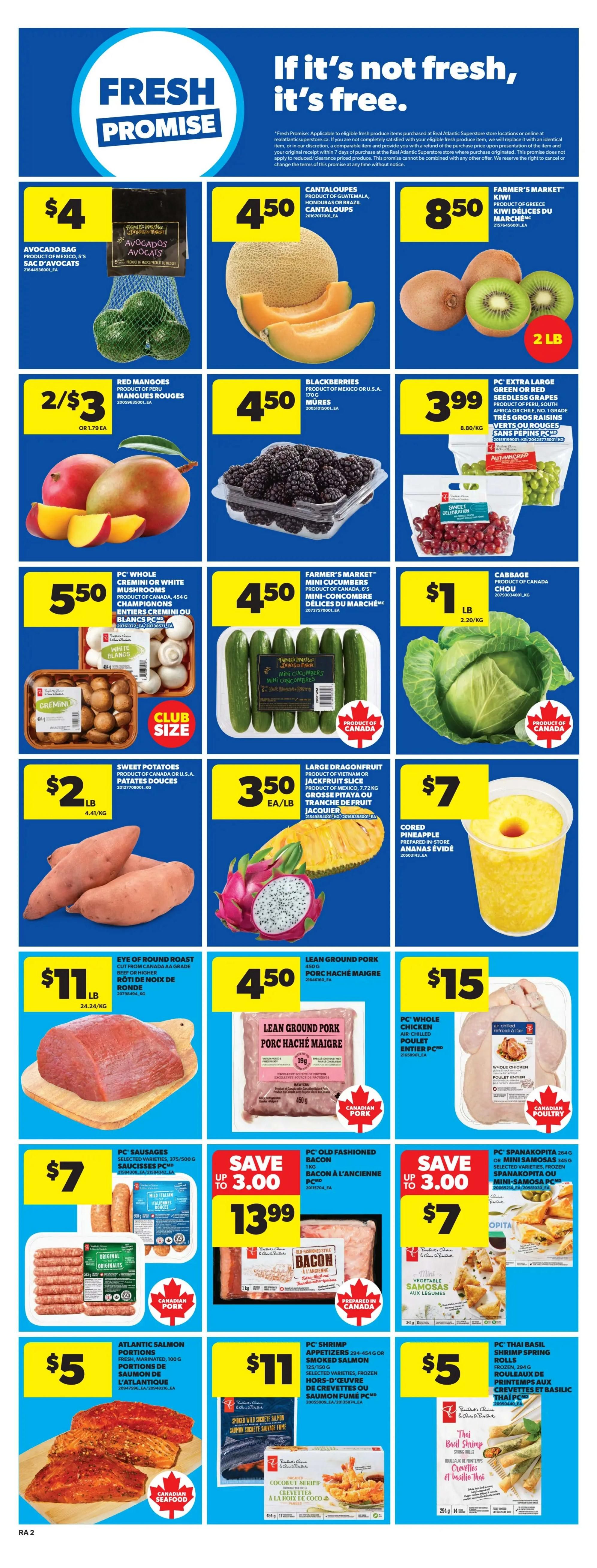 Atlantic Superstore weekly flyer specials page 5. Fresh Promise section highlights. Avocados are $4 for a bag. Cantaloupes are $4.50 each. Farmer's Market Kiwis are $8.50 for a 2 lb bag. Red Mangoes are 2 for $3 or $1.79 each. Blackberries are $4.50 per container. PC Extra Large Seedless Grapes are $3.99 per bag. PC Whole Cremini or White Mushrooms are $5.50 per 454g container. Farmer's Market Mini Cucumbers are $4.50 per package. Cabbage is $1 per pound. Sweet Potatoes are $2 per pound. Large Dragonfruit is $3.50 per pound. Cored Pineapple is $7 per container. Eye of Round Roast is $11 per pound. Lean Ground Pork is $4.50 per 450g package. PC Whole Chicken is $15 each. PC Sausages are $7 per 375-500g package. PC Old Fashioned Bacon is on sale for $13.99, down from $16.99. PC Mini Samosas or Spanakopita are $7 per package. Atlantic Salmon Portions are $5 per 100g package. PC Shrimp Appetizers are $11 per 254-454g package. PC Thai Basil Shrimp Spring Rolls are $5 per 254g package.