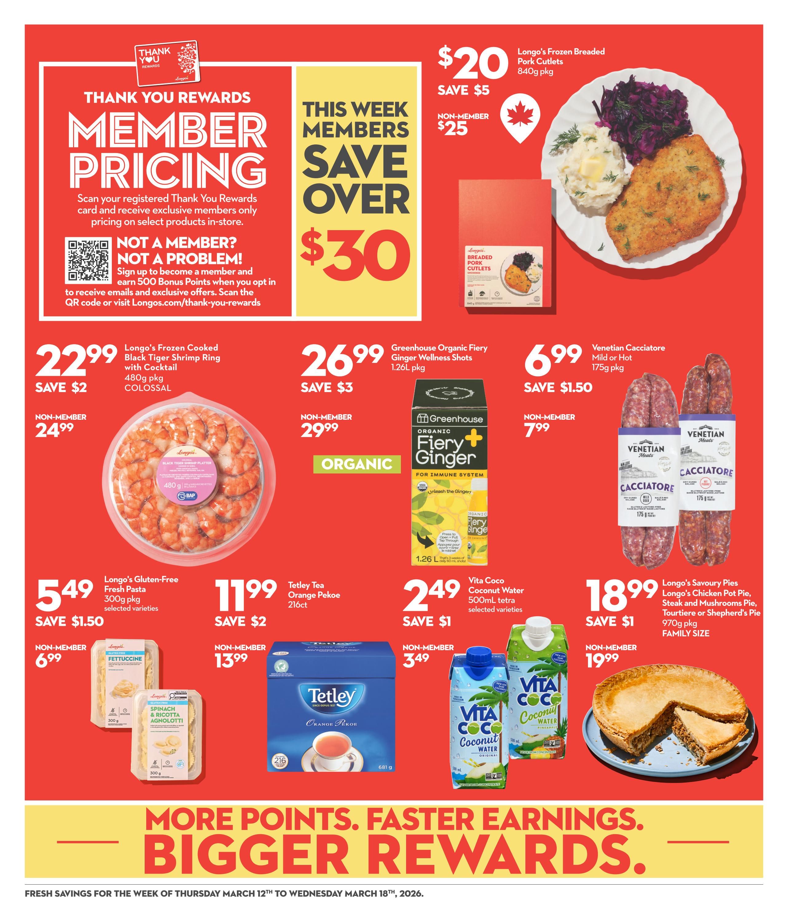 Longo's Weekly Flyer Specials, Page 3. Member pricing offers savings on select products. This week, members save over $30. Featured items include Longo's Frozen Breaded Pork Cutlets, 840g pkg, for $20 (save $5, non-member $25). Longo's Frozen Cooked Black Tiger Shrimp Ring with Cocktail, 480g pkg, for $22.99 (save $2, non-member $24.99). Greenhouse Organic Fiery Ginger Wellness Shots, 1.26L pkg, for $26.99 (save $3, non-member $29.99). Venetian Cacciatore, Mild or Hot, 175g pkg, for $6.99 (save $1.50, non-member $7.99). Longo's Gluten-Free Fresh Pasta, 300g pkg, selected varieties, for $5.49 (save $1.50, non-member $6.99). Tetley Tea Orange Pekoe, 216ct, for $11.99 (save $2, non-member $13.99). Vita Coco Coconut Water, 500mL tetra, selected varieties, for $2.49 (save $1, non-member $3.49). Longo's Savoury Pies, Chicken Pot Pie, Steak and Mushrooms Pie, Tourtiere or Shepherd's Pie, 970g pkg, Family Size, for $18.99 (save $1, non-member $19.99). The flyer is valid from Thursday, March 12th to Wednesday, March 18th, 2026.