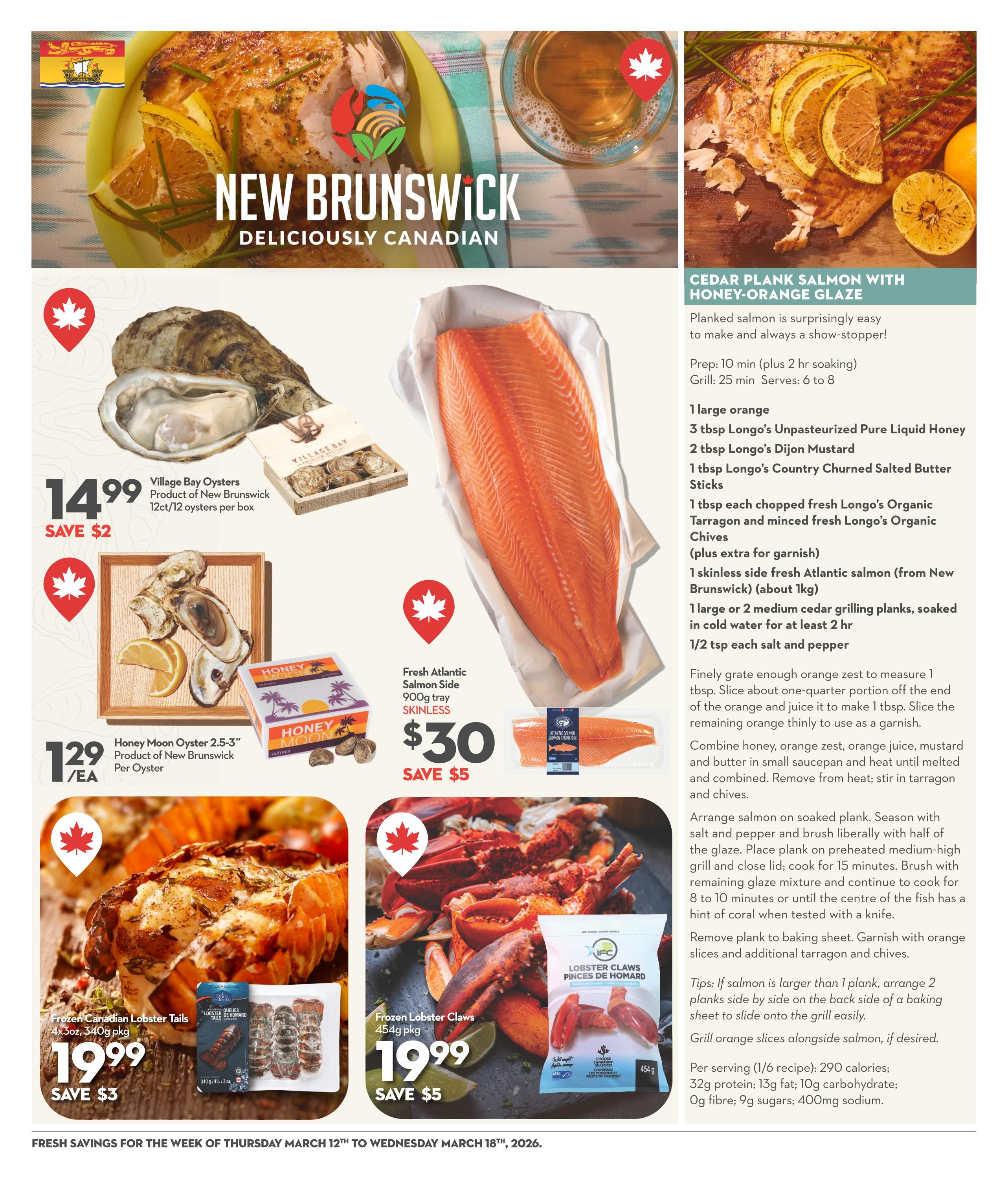 Longo's weekly flyer specials page 8 features New Brunswick seafood. Featured are Village Bay Oysters for $14.99, saving $2, and Honey Moon Oysters 2.5-3' for $1.29 each, both products of New Brunswick. Also on sale is Fresh Atlantic Salmon Side, 900g tray, skinless, for $30, saving $5. A recipe for Cedar Plank Salmon with Honey-Orange Glaze is included, with ingredients like Longo's Unpasteurized Pure Liquid Honey and Longo's Organic Tarragon. Additionally, Frozen Canadian Lobster Tails, 4x3oz, 340g pkg, are $19.99, saving $3, and Frozen Lobster Claws, 454g pkg, are $19.99, saving $5. The flyer is valid from March 12th to March 18th, 2026.