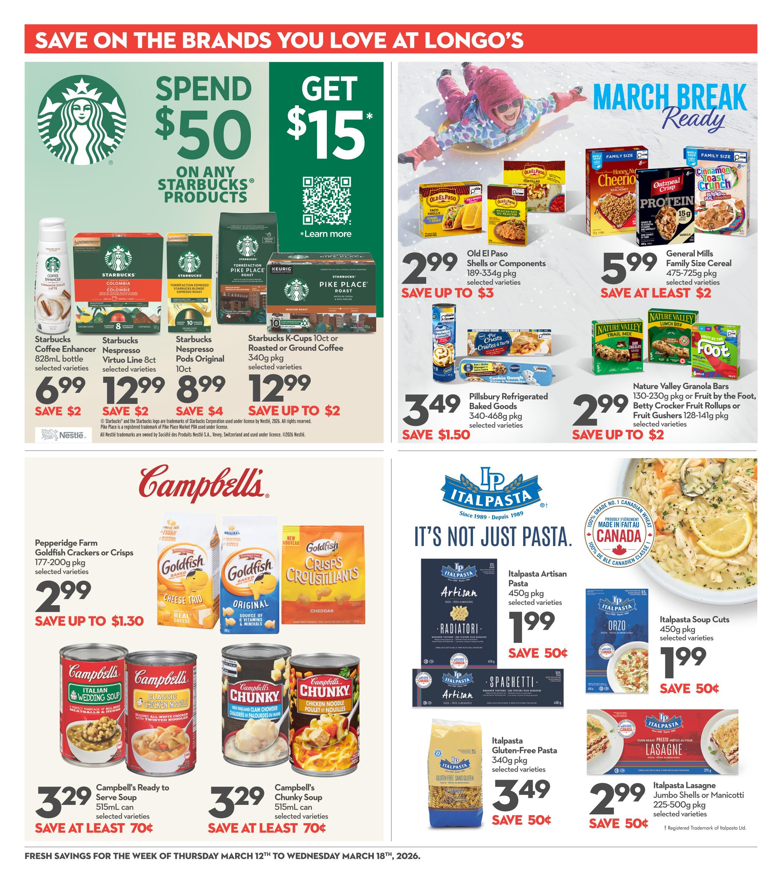 Longo's weekly flyer specials page 20 features a 'Spend $50 on any Starbucks products, Get $15' offer. On sale are Starbucks Coffee Enhancer 828ml bottle for $6.99 (save $2), Starbucks Nespresso Virtuo Line 8ct for $12.99 (save $2), Starbucks Nespresso Pods Original 10ct for $8.99 (save $4), and Starbucks K-Cups 10ct or Roasted or Ground Coffee 340g pkg for $12.99 (save up to $2). Also featured are Old El Paso Shells or Components 189-334g pkg for $2.99 (save up to $3), General Mills Family Size Cereal 475-725g pkg for $5.99 (save at least $2), and Pillsbury Refrigerated Baked Goods 340-468g pkg for $3.49 (save $1.50). Nature Valley Granola Bars 130-230g pkg or Fruit by the Foot, Betty Crocker Fruit Rollups or Fruit Gushers 128-141g pkg are on sale for $2.99 (save up to $2). Campbell's Ready to Serve Soup 515ml can is $3.29 (save at least 70¢), and Campbell's Chunky Soup 515ml can is $3.29 (save at least 70¢). Italpasta Artisan Pasta 450g pkg is $1.99 (save 50¢), Italpasta Soup Cuts 450g pkg is $1.99 (save 50¢), Italpasta Gluten-Free Pasta 340g pkg is $3.49 (save 50¢), and Italpasta Lasagne Jumbo Shells or Manicotti 225-500g pkg is $2.99 (save 50¢). This page also highlights 'March Break Ready' and 'It's Not Just Pasta' promotions. Fresh savings are valid from Thursday, March 12th to Wednesday, March 18th, 2026.