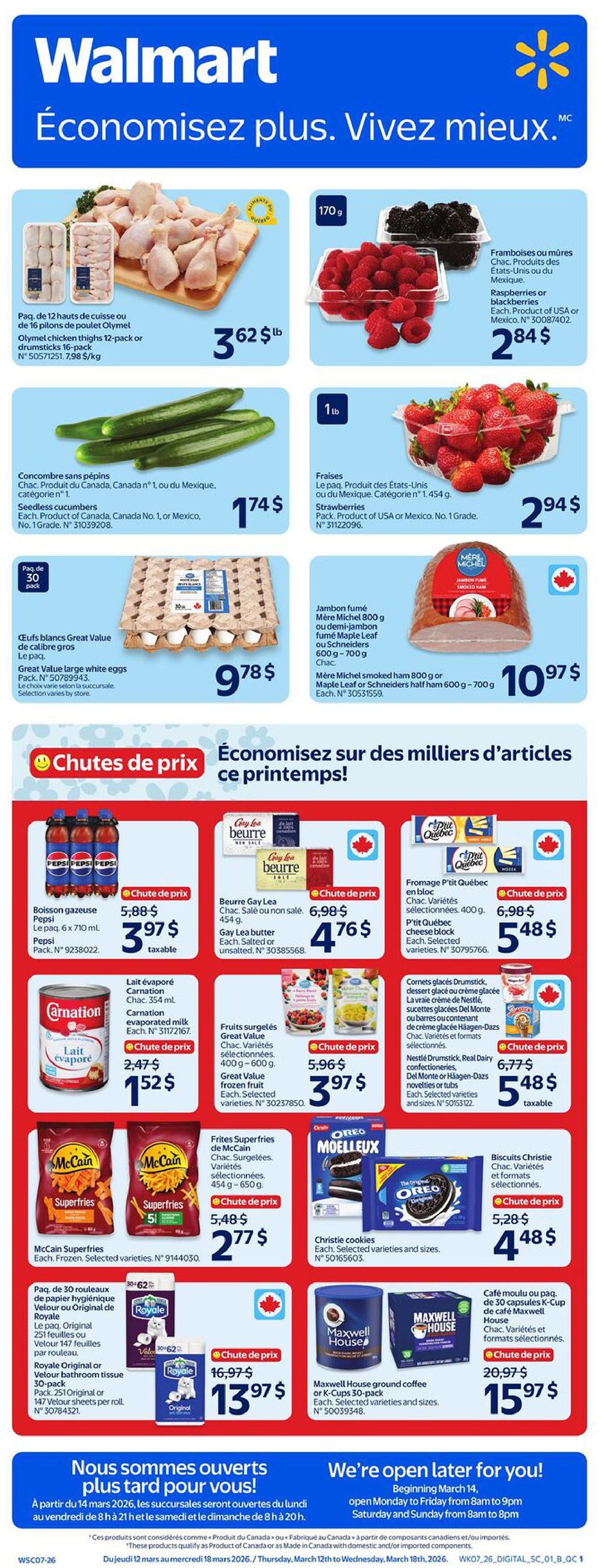 Walmart Canada flyer page 1 featuring weekly specials. Olymel chicken thighs or drumsticks 12-pack or 16-pack for $3.62 per lb. Raspberries or blackberries for $2.84. Seedless cucumbers for $1.74. Strawberries pack for $2.94. Great Value large white eggs 30-pack for $9.78. Mère Michel smoked ham 800g or half ham 600-700g for $10.97. Pepsi 6 x 710 mL pack for $3.97. Gay Lea butter salted or unsalted 454g for $4.76. Carnation evaporated milk 354 mL for $1.52. Great Value frozen fruit 400-600g for $3.97. P'tit Québec cheese block 400g for $5.48. Nestlé Drumstick, Real Dairy cones or Haagen-Dazs cones 4-10 pack for $5.48. McCain Superfries 454-650g for $2.77. Christie cookies for $4.48. Royale Original or Velour bathroom tissue 30-pack for $13.97. Maxwell House ground coffee or K-Cups 30-pack for $15.97. The flyer also highlights extended store hours starting March 14, 2026, with Monday to Friday hours from 8 am to 9 pm and Saturday and Sunday hours from 8 am to 9 pm.