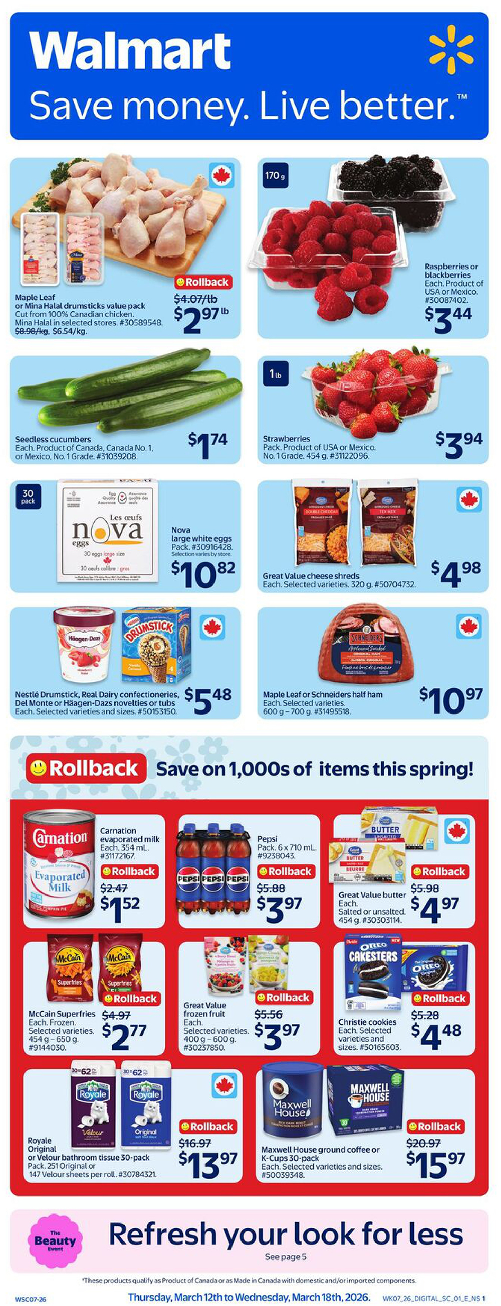 Walmart Canada weekly flyer specials. Save money. Live better. This page features Maple Leaf or Mina Halal drumsticks value pack for $2.97/lb, raspberries or blackberries for $3.44, seedless cucumbers for $1.74, and strawberries for $3.94. Also available are Nova large white eggs, 30 pack, for $10.82, and Great Value cheese shreds for $4.98. Confectionery deals include Nestlé Drumstick, Real Dairy, Del Monte or Häagen-Dazs novelties or tubs for $5.48, and Maple Leaf or Schneiders half ham for $10.97. Featured rollback specials include Carnation evaporated milk for $1.52, Pepsi 6 x 710 mL bottles for $3.97, and Great Value butter for $4.97. Frozen food deals include McCain Superfries for $2.77 and Great Value frozen fruit for $3.97. Christie cookies are on sale for $4.48. Maxwell House ground coffee or K-Cups 30-pack is $15.97, and Royale Original or Velour bathroom tissue 30-pack is $13.97. The flyer also promotes a 'Refresh your look for less' beauty event, see page 5. The flyer is valid from Thursday, March 12th to Wednesday, March 18th, 2026.